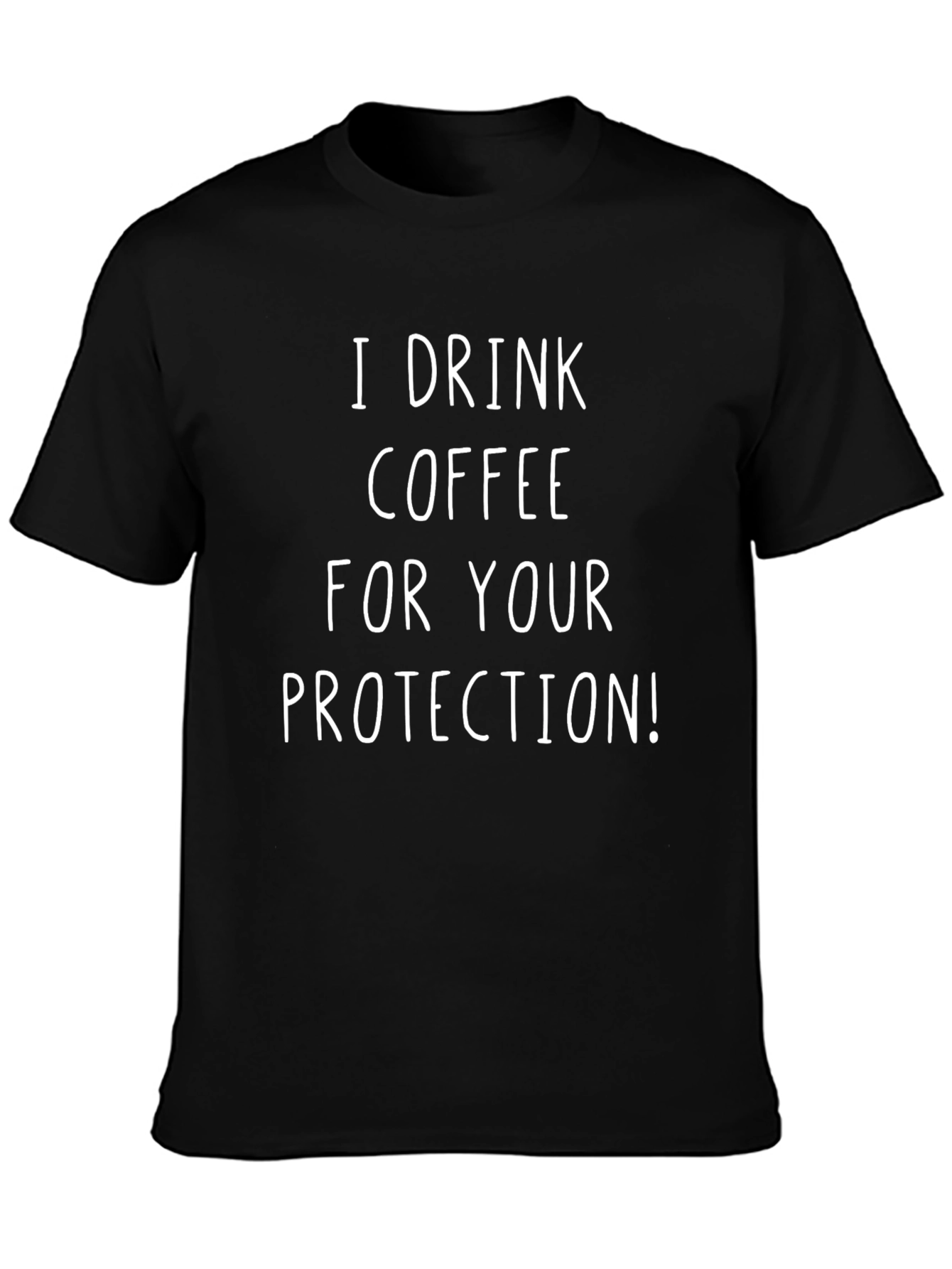 I Drink Coffee For Your Protection T-Shirt