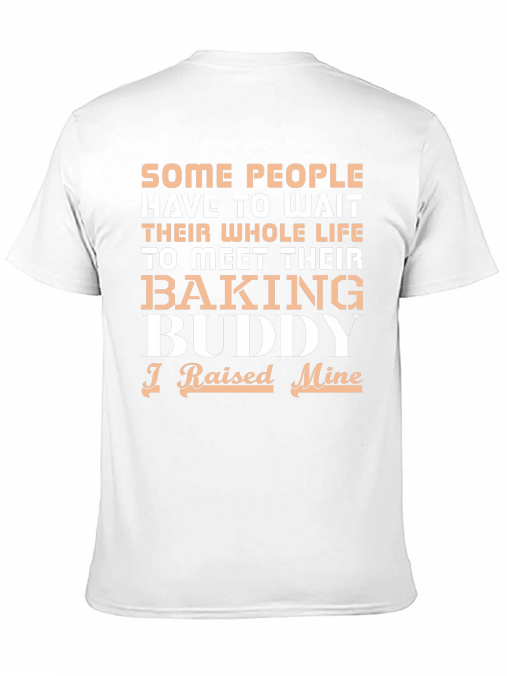 Baking Buddy T-Shirt - Raised Mine!