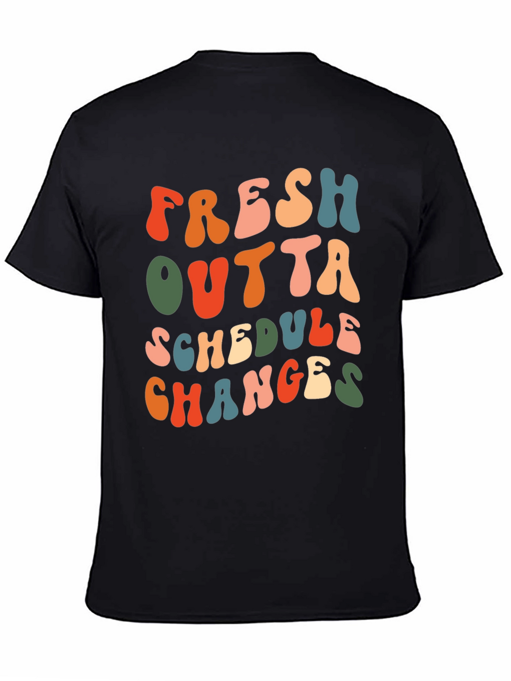 Fresh Outta Schedule Changes Graphic Tee