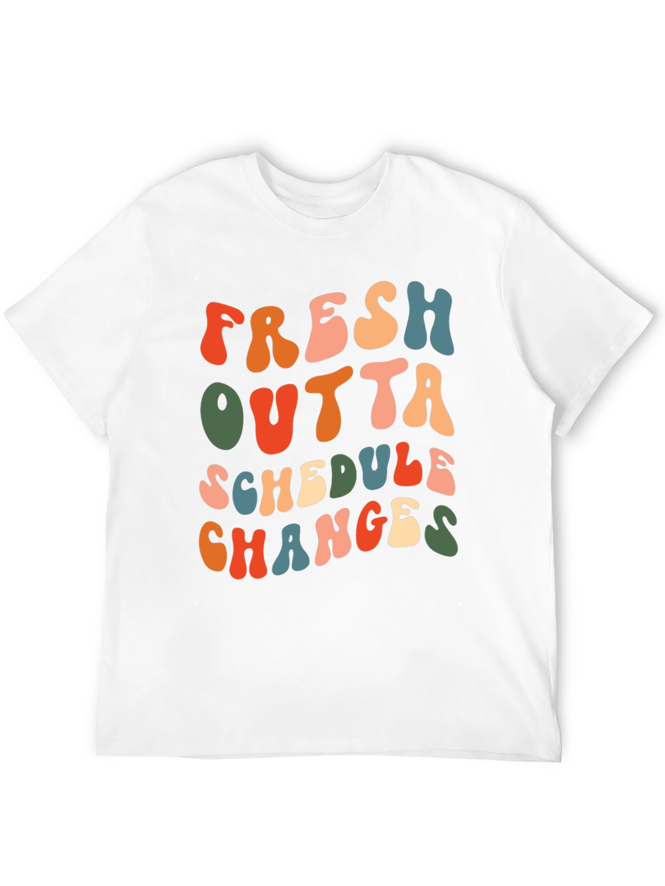 Fresh Outta Schedule Changes Graphic Tee