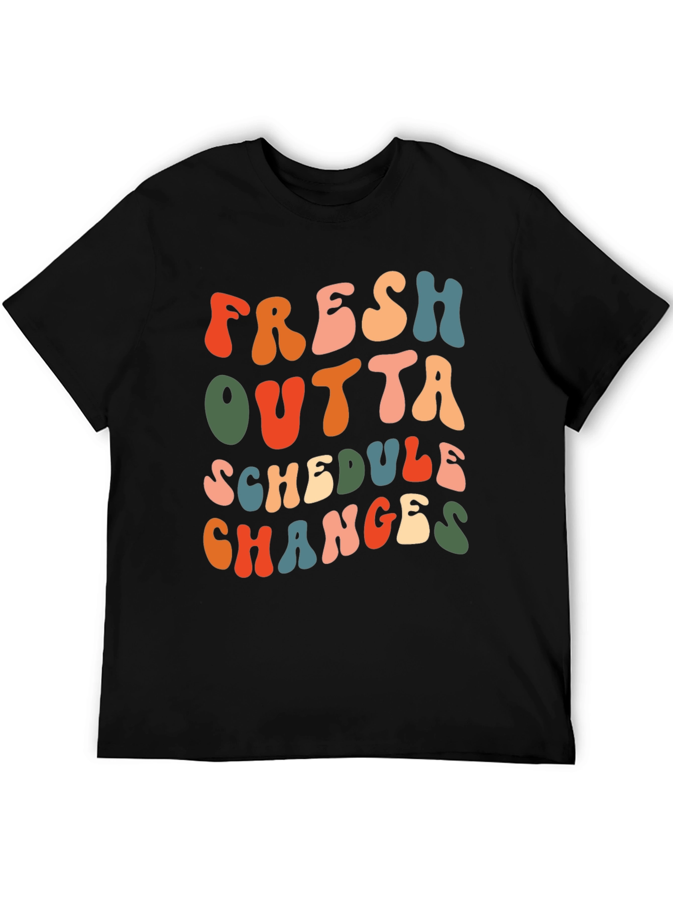 Fresh Outta Schedule Changes Graphic Tee