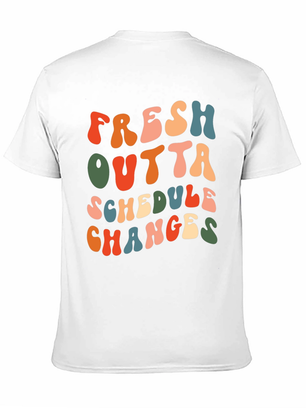 Fresh Outta Schedule Changes Graphic Tee