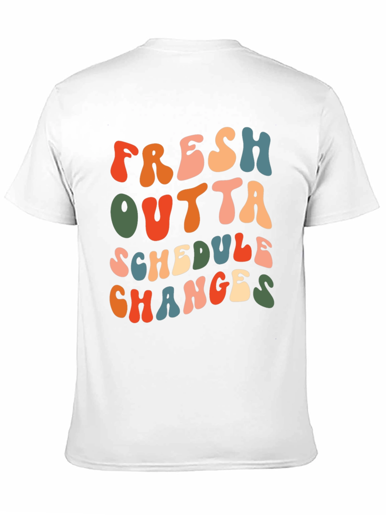 Fresh Outta Schedule Changes Graphic Tee