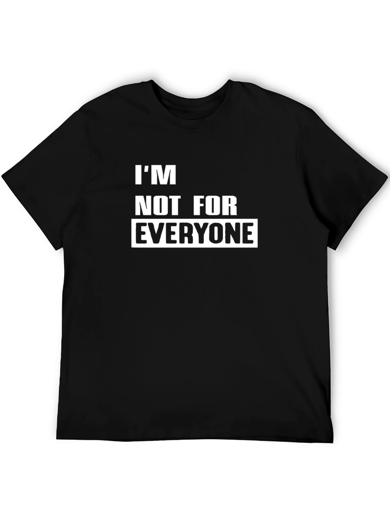 Im Not For Everyone Graphic Tee - Bold Statement Shirt