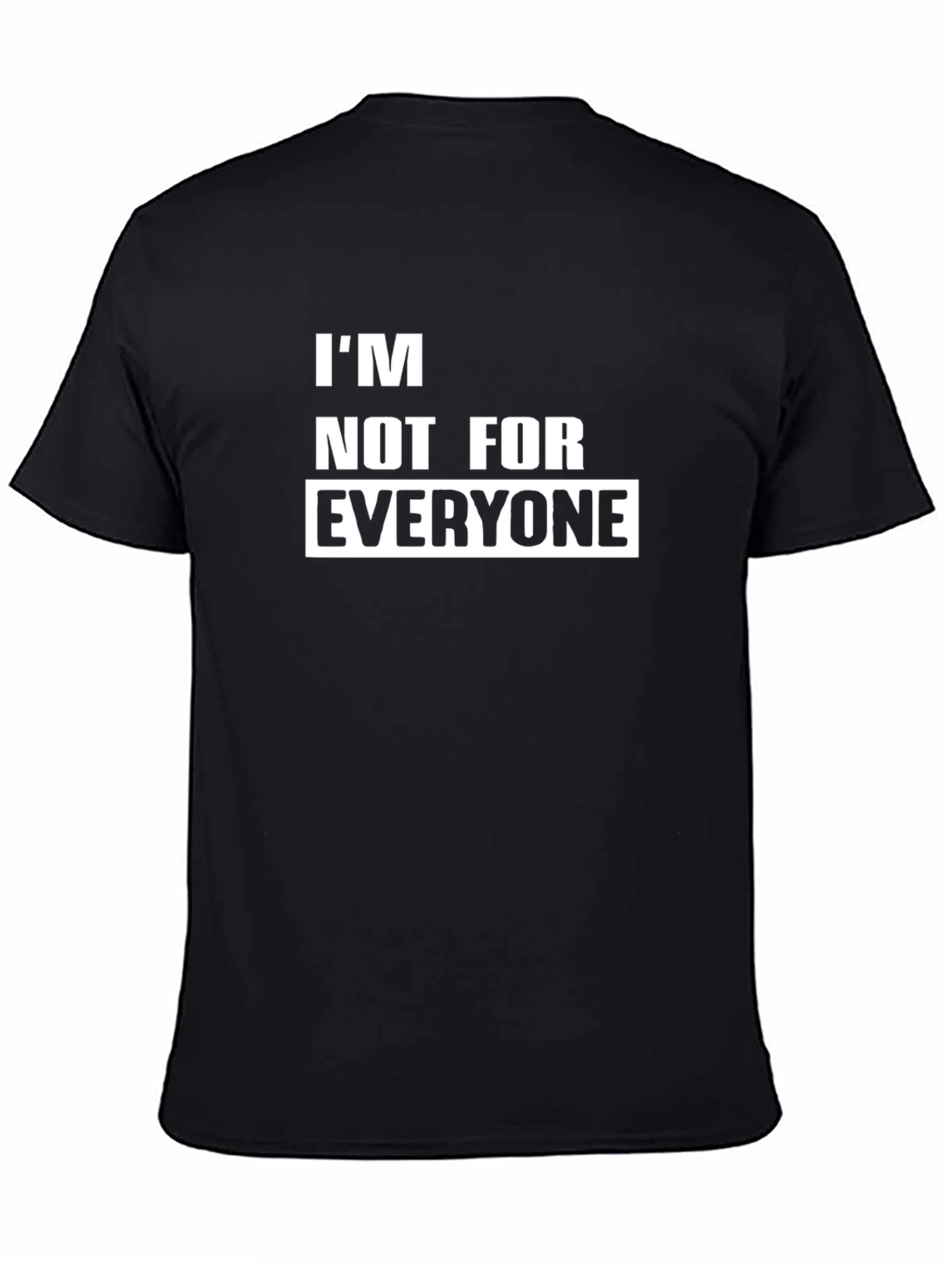 Im Not For Everyone Graphic Tee - Bold Statement Shirt