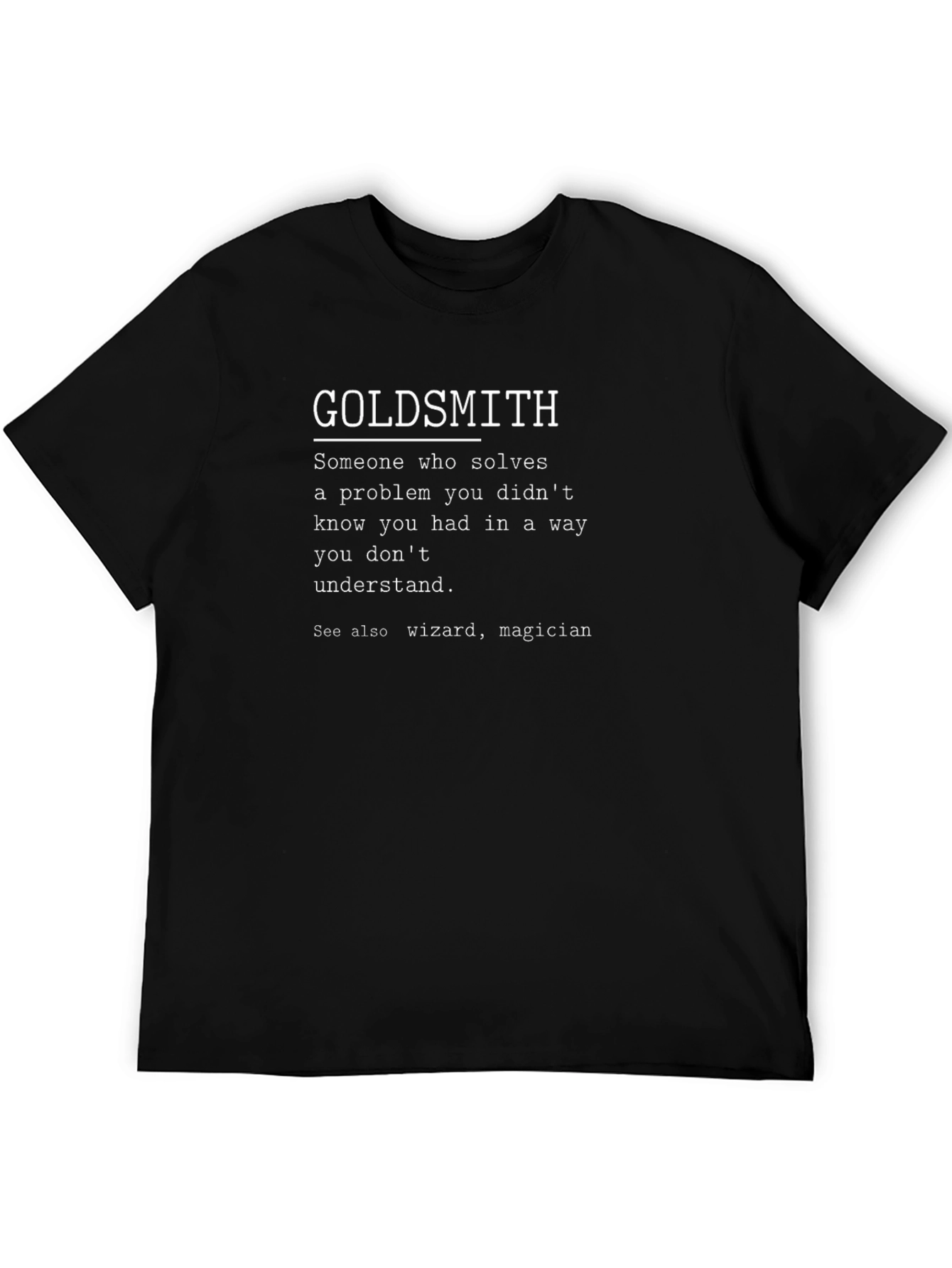 Goldsmith Definition T-Shirt - Solve Problems You Didnt Know You Had