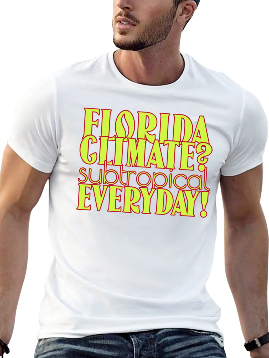 Florida Climate Subtropical Everyday! Graphic Tee