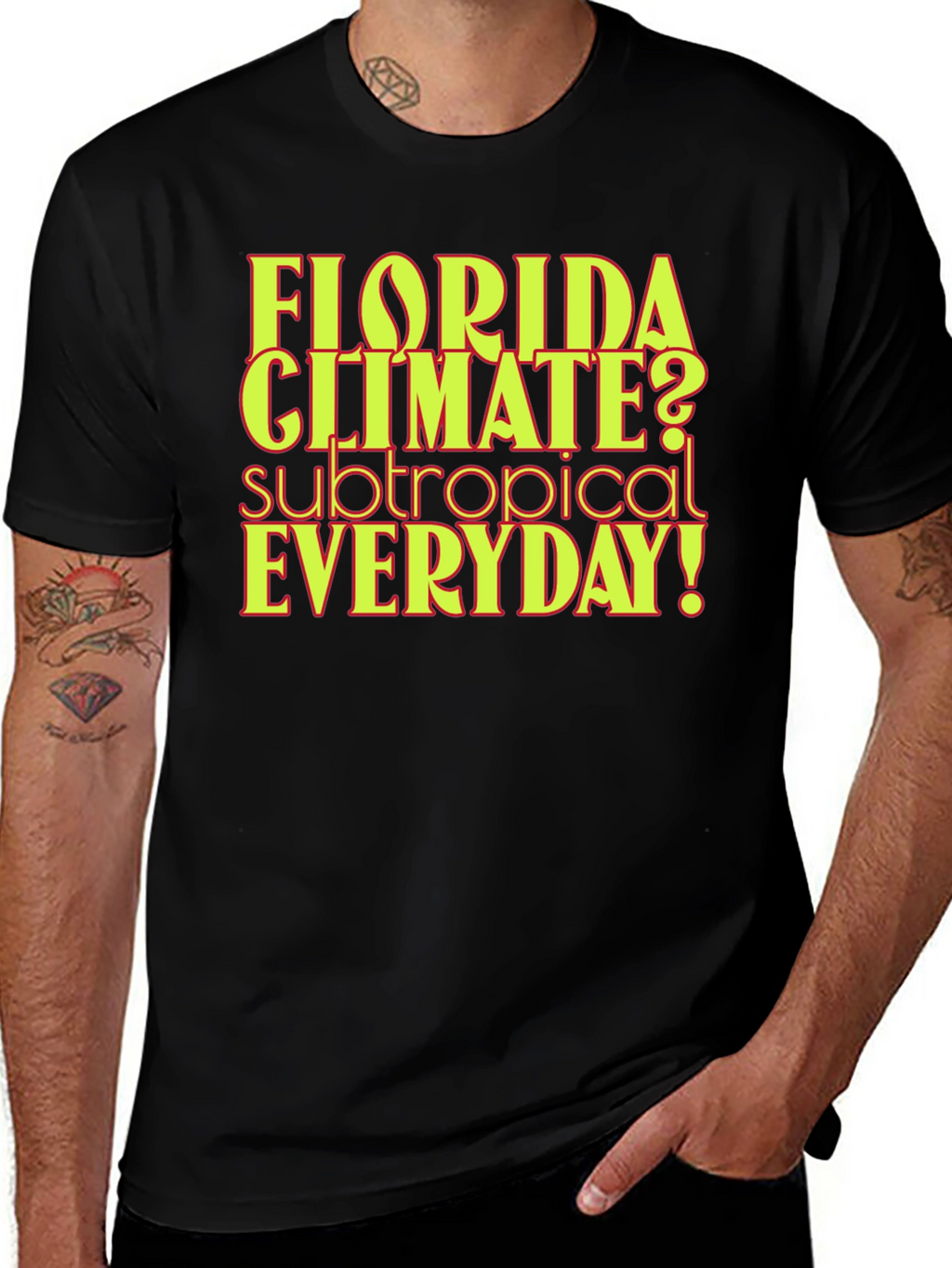 Florida Climate Subtropical Everyday! Graphic Tee