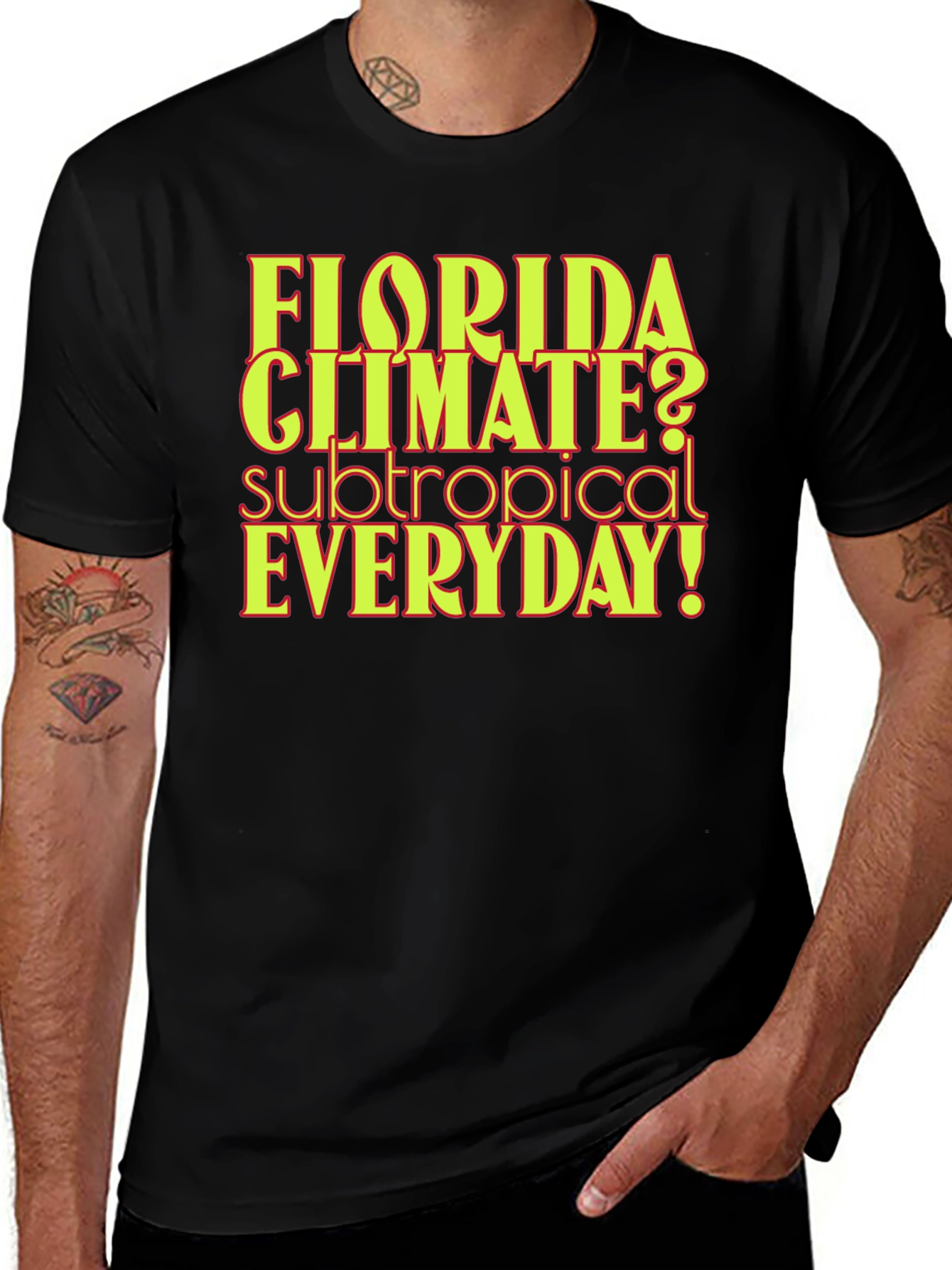 Florida Climate Subtropical Everyday! Graphic Tee