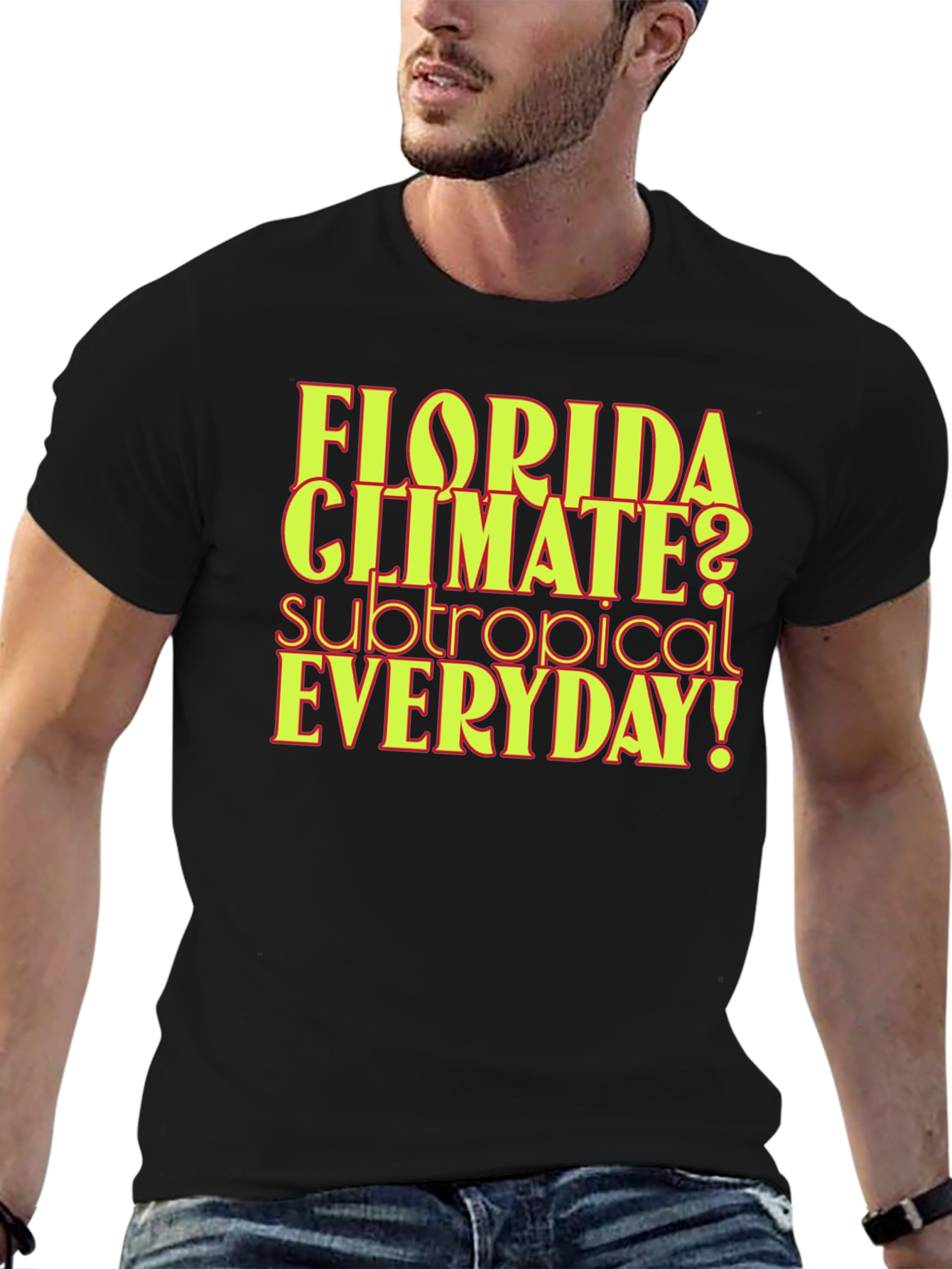 Florida Climate Subtropical Everyday! Graphic Tee