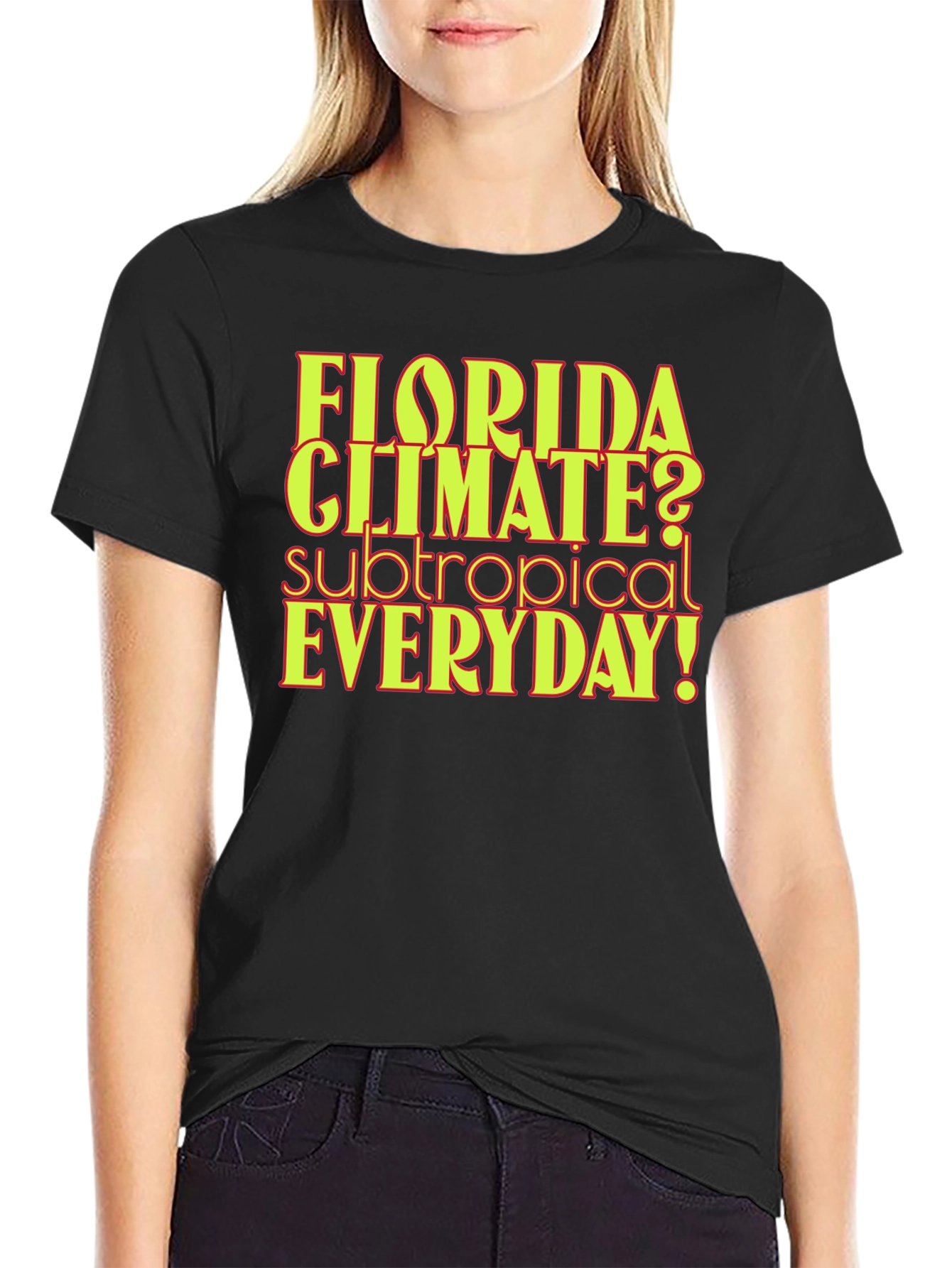 Florida Climate Subtropical Everyday! Graphic Tee
