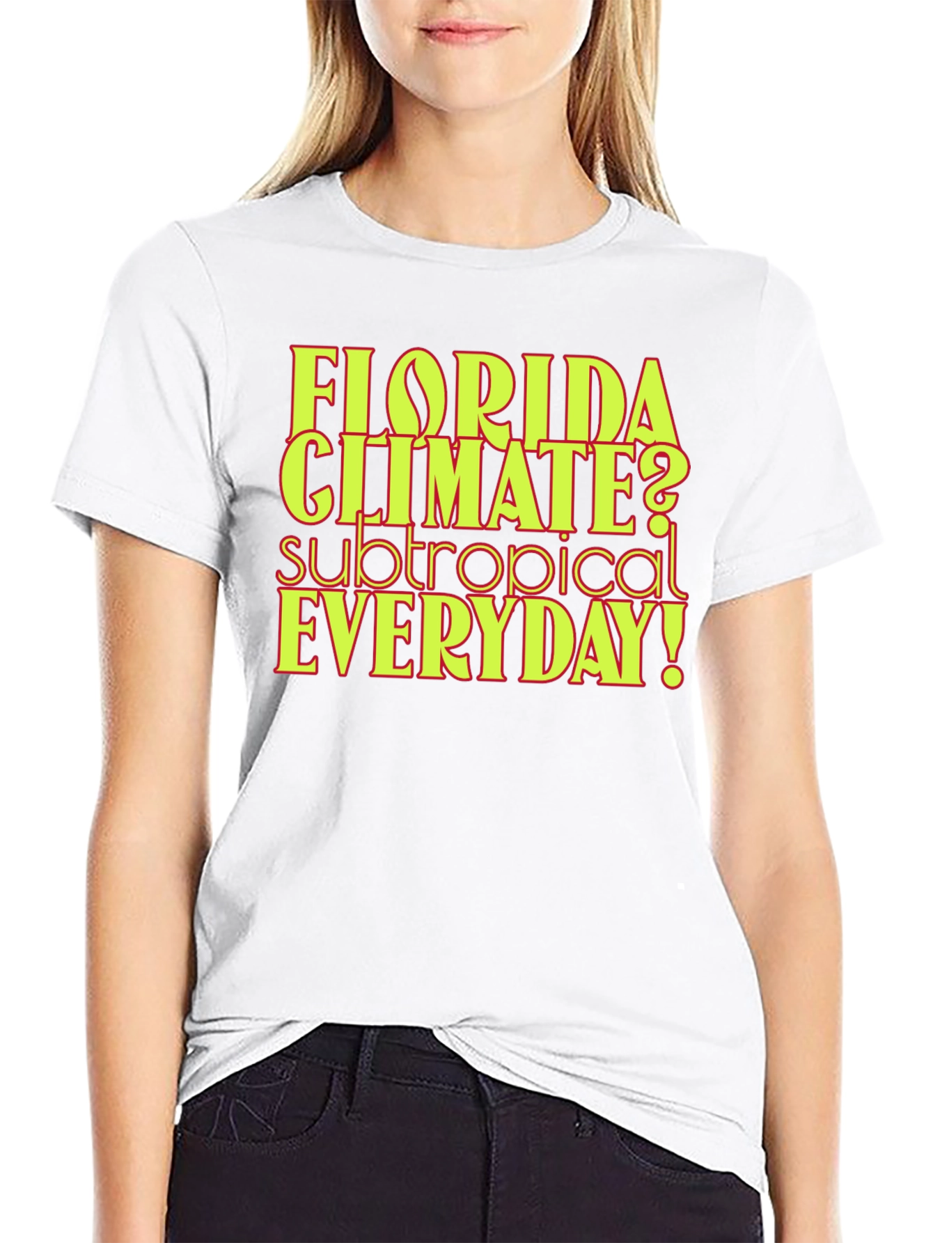Florida Climate Subtropical Everyday! Graphic Tee