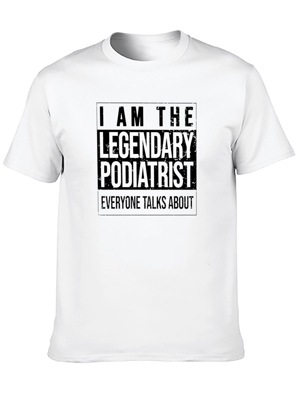 Legendary Podiatrist T-Shirt - Soft Cotton Tee
