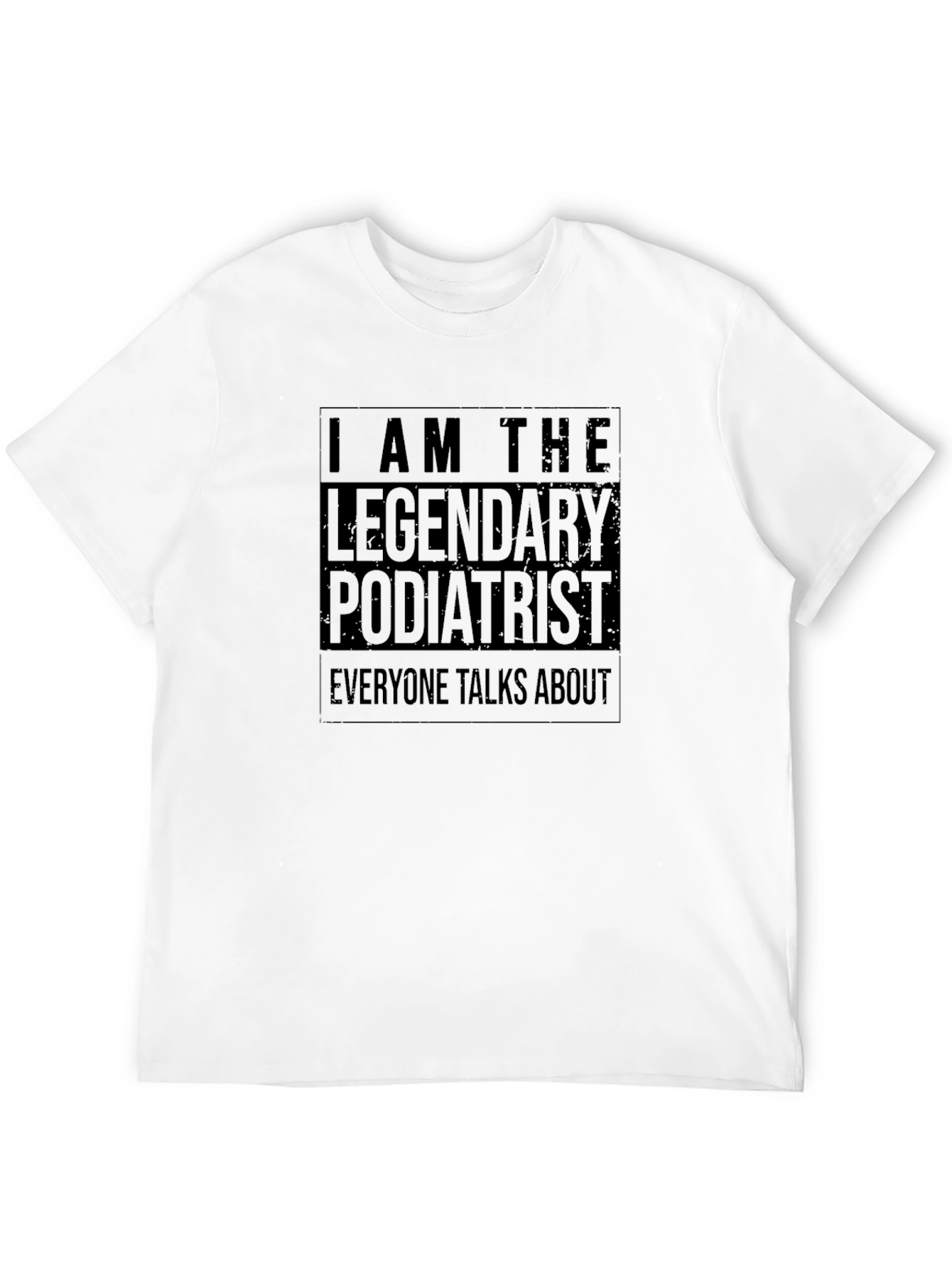 Legendary Podiatrist T-Shirt - Soft Cotton Tee