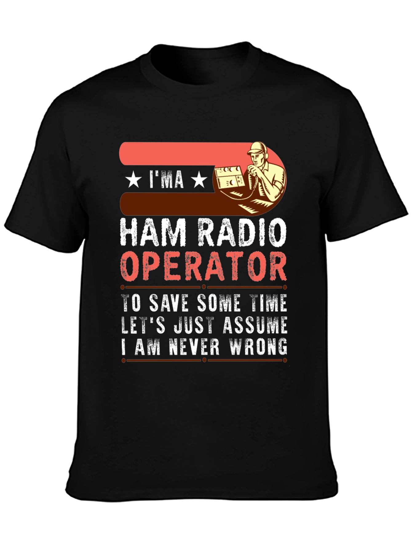 Ham Radio Operator T-Shirt - Never Wrong Funny Amateur Radio Tee