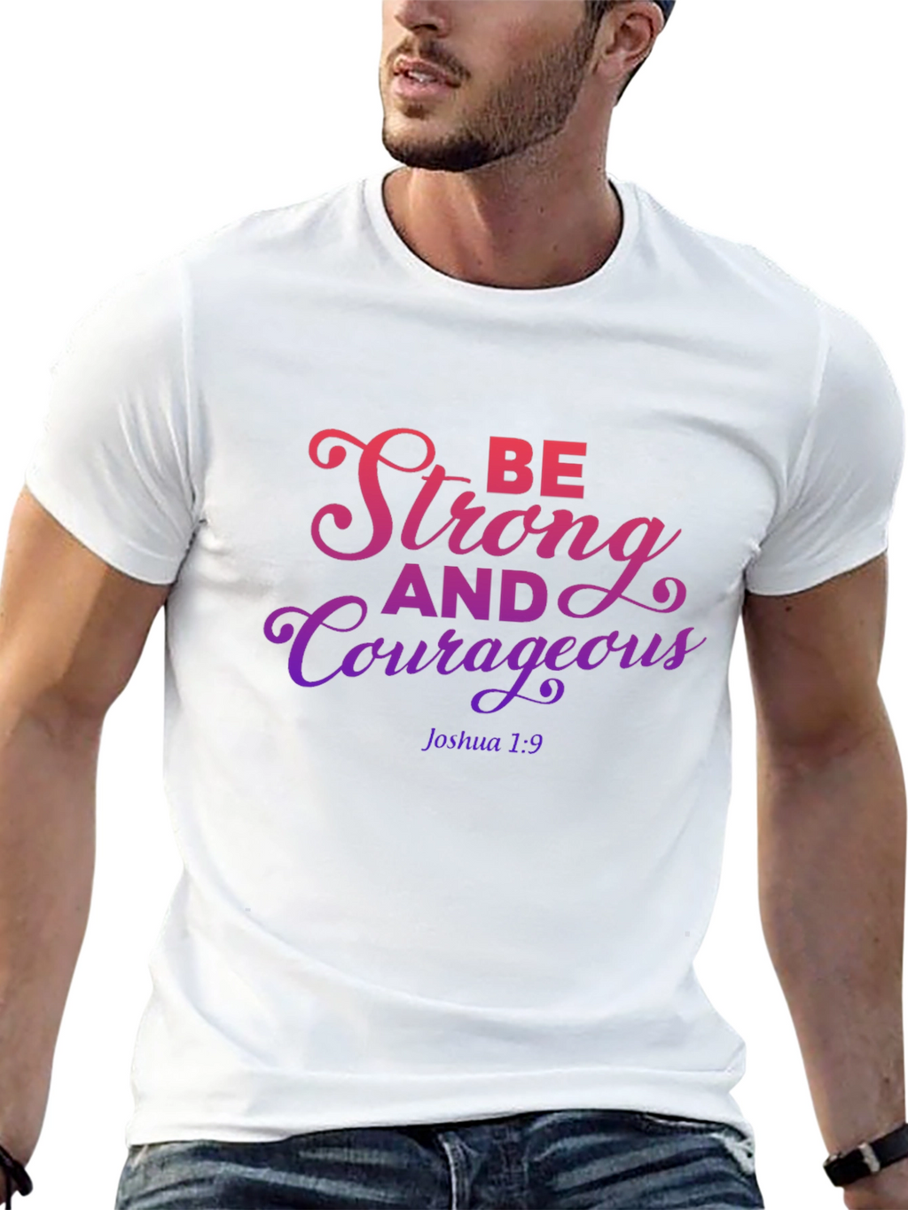 Be Strong and Courageous T-Shirt