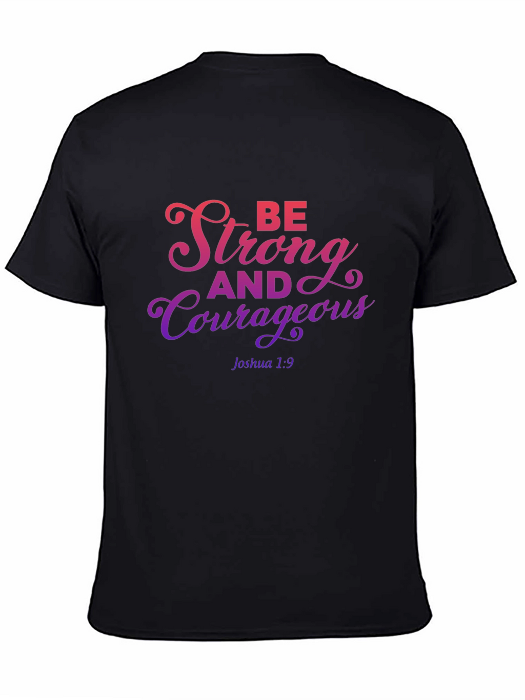 Be Strong and Courageous T-Shirt