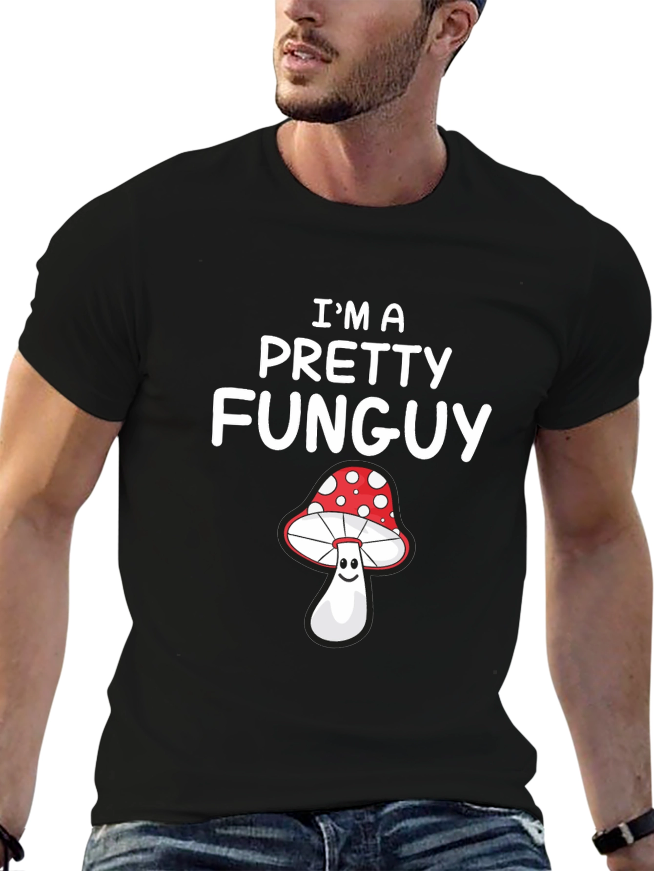 Im a Pretty Funguy T-Shirt - Mushroom Pun Tee