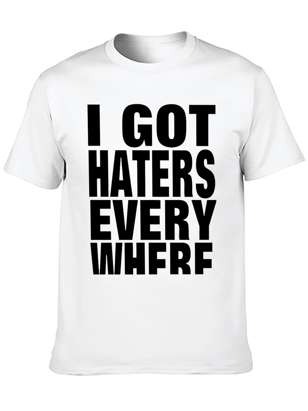 I Got Haters Everywhere Black Graphic Tee