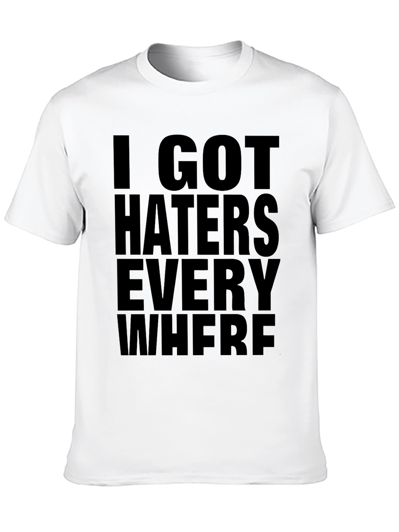 I Got Haters Everywhere Black Graphic Tee