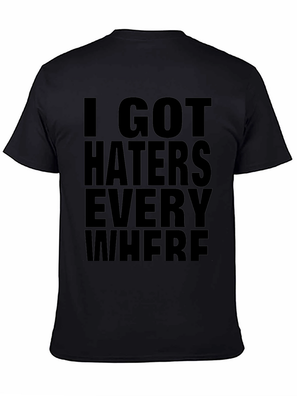 I Got Haters Everywhere Black Graphic Tee