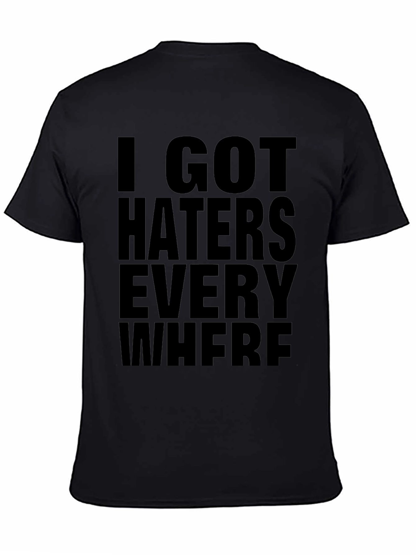 I Got Haters Everywhere Black Graphic Tee