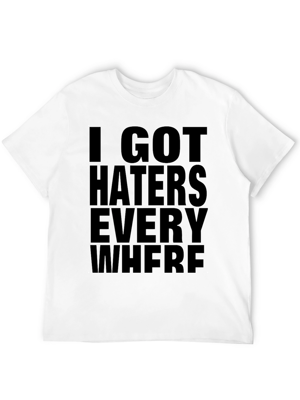 I Got Haters Everywhere Black Graphic Tee