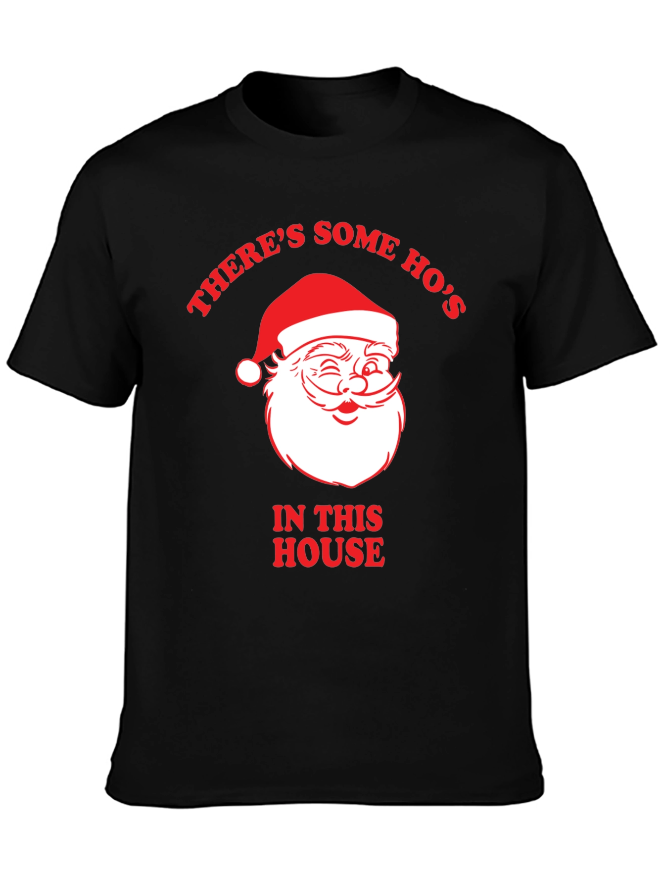 Theres Some Hos In This House Santa T-Shirt