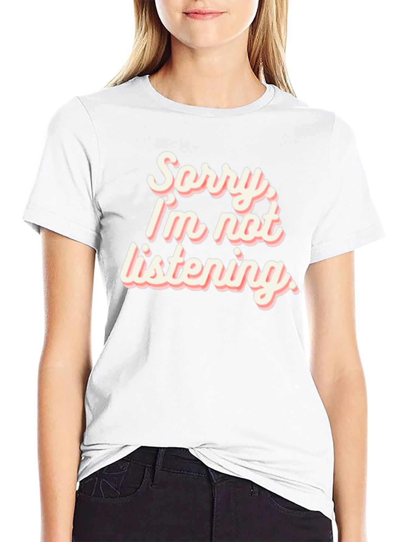 Sorry Im Not Listening T-Shirt