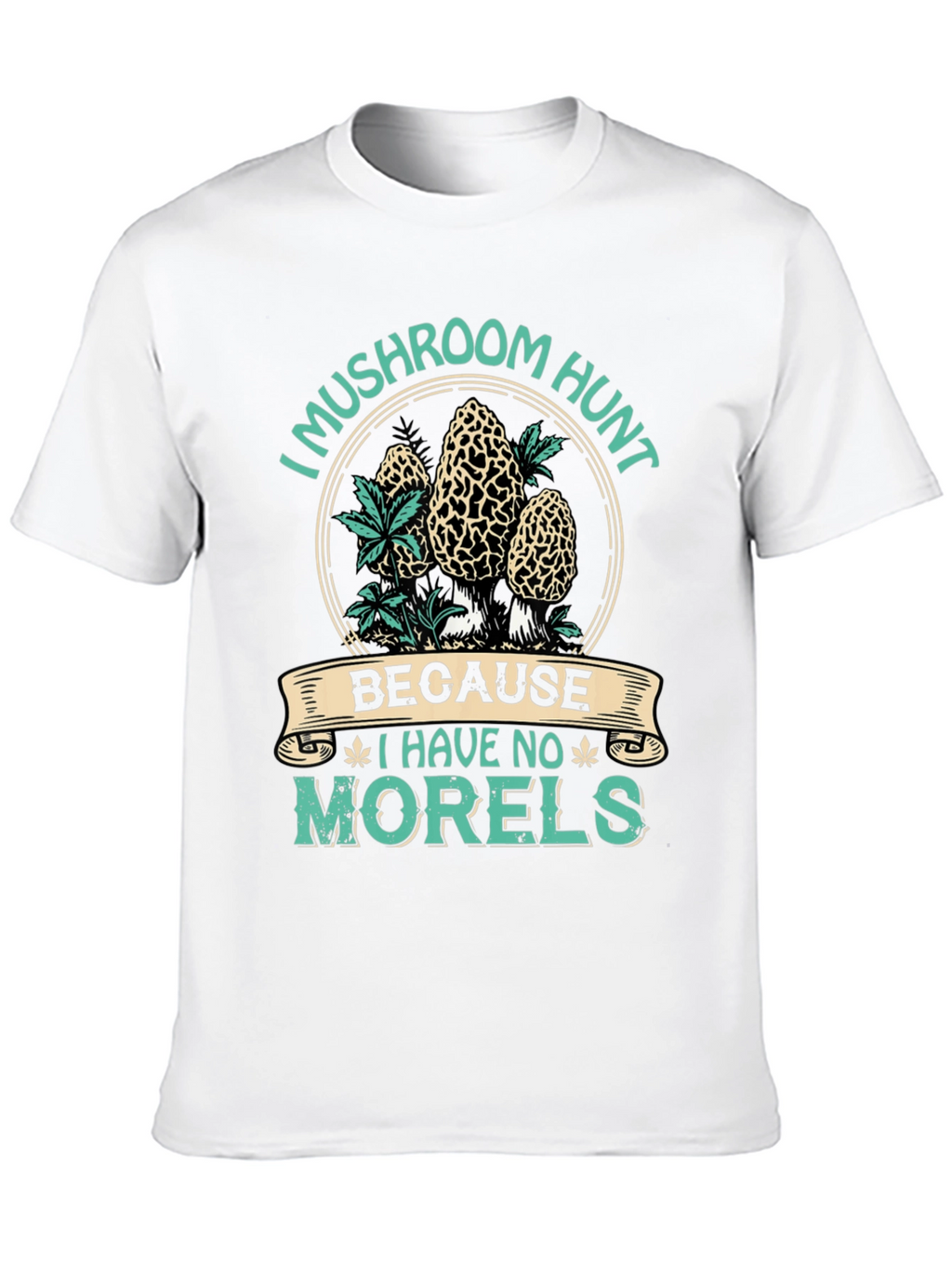Mushroom Hunt T-Shirt - No Morels Graphic Tee