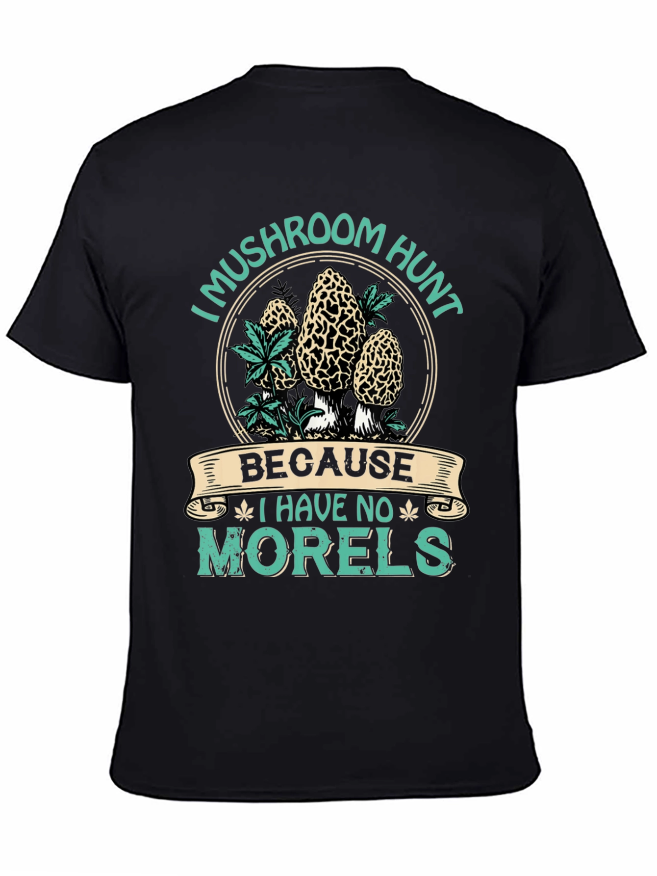 Mushroom Hunt T-Shirt - No Morels Graphic Tee