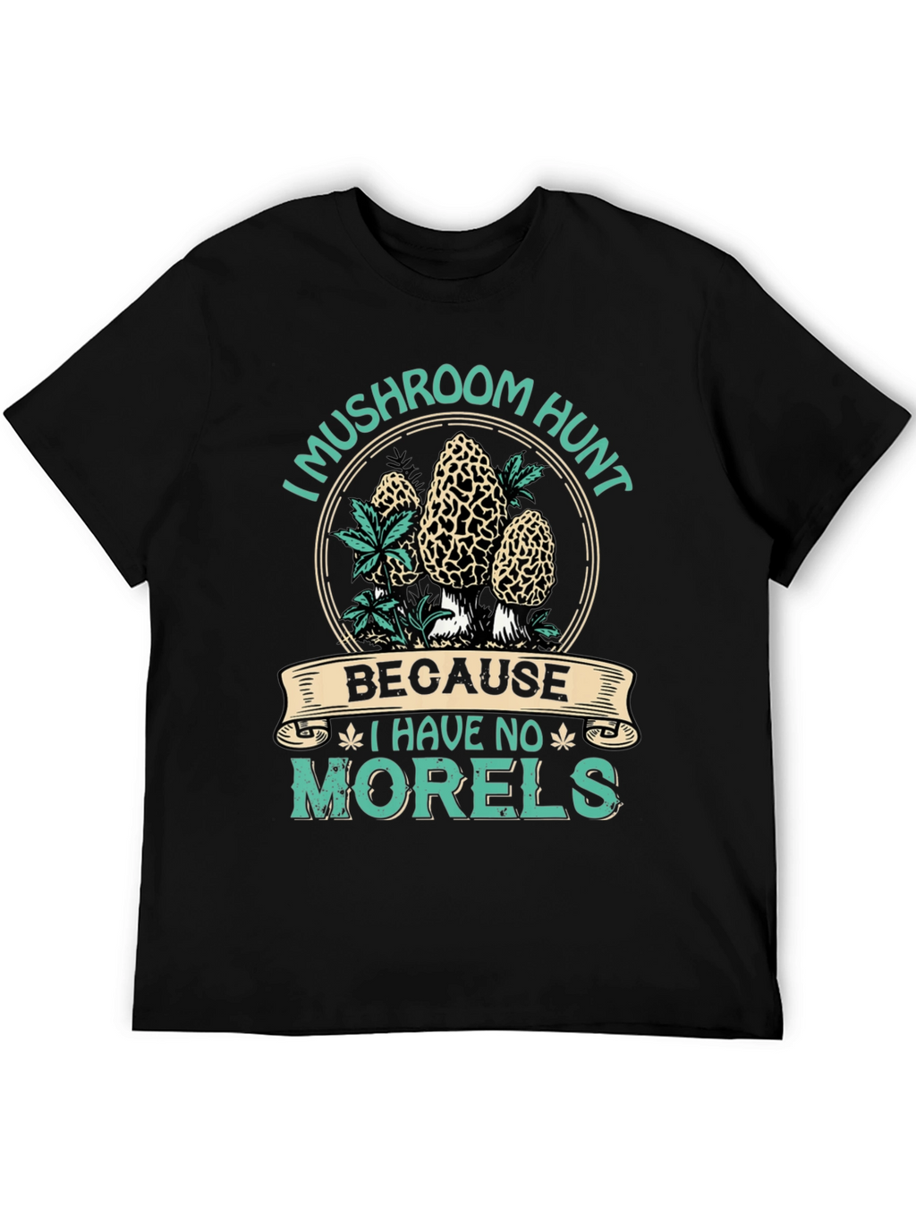 Mushroom Hunt T-Shirt - No Morels Graphic Tee
