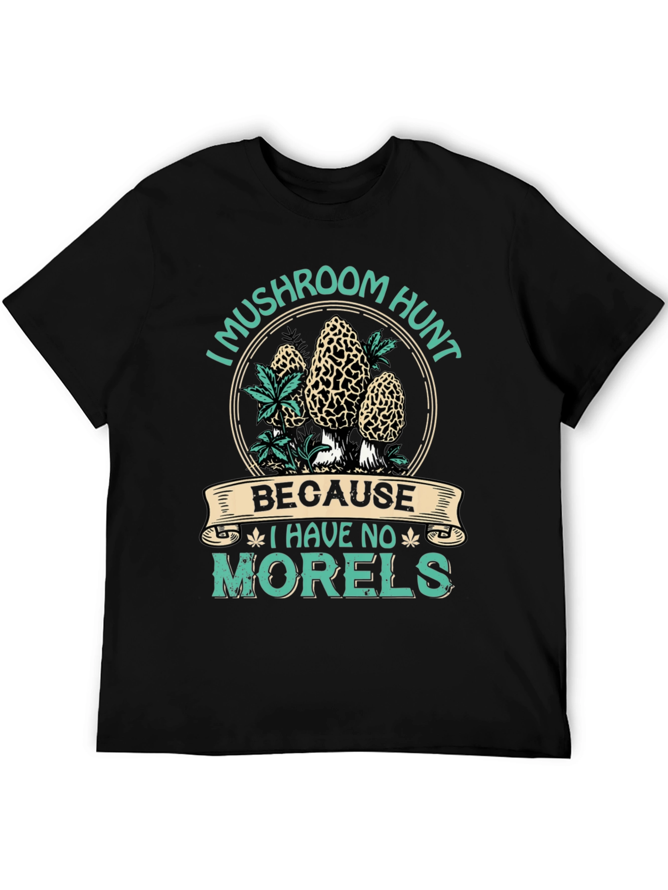 Mushroom Hunt T-Shirt - No Morels Graphic Tee