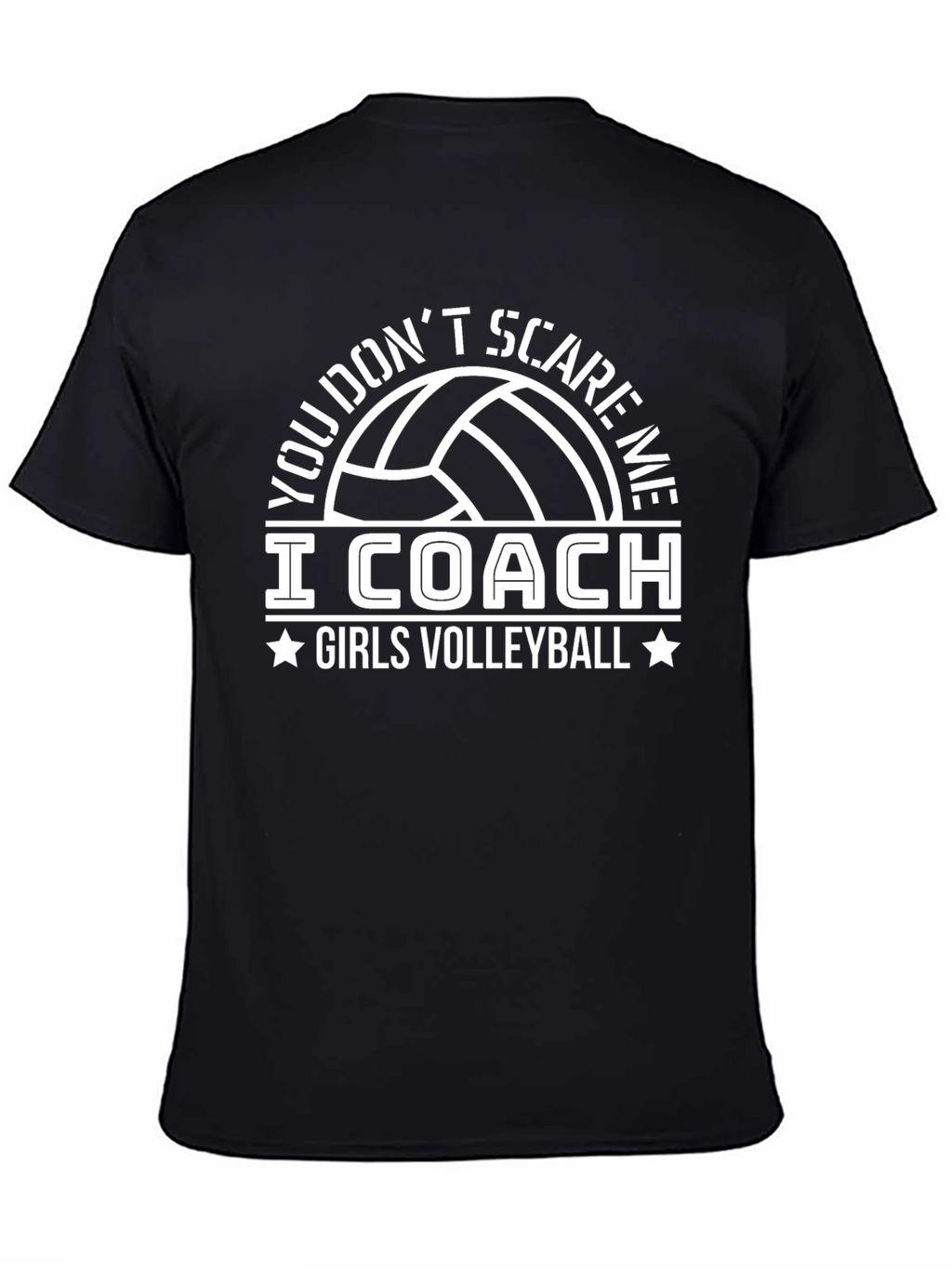 Volleyball Coach T-Shirt - You Dont Scare Me
