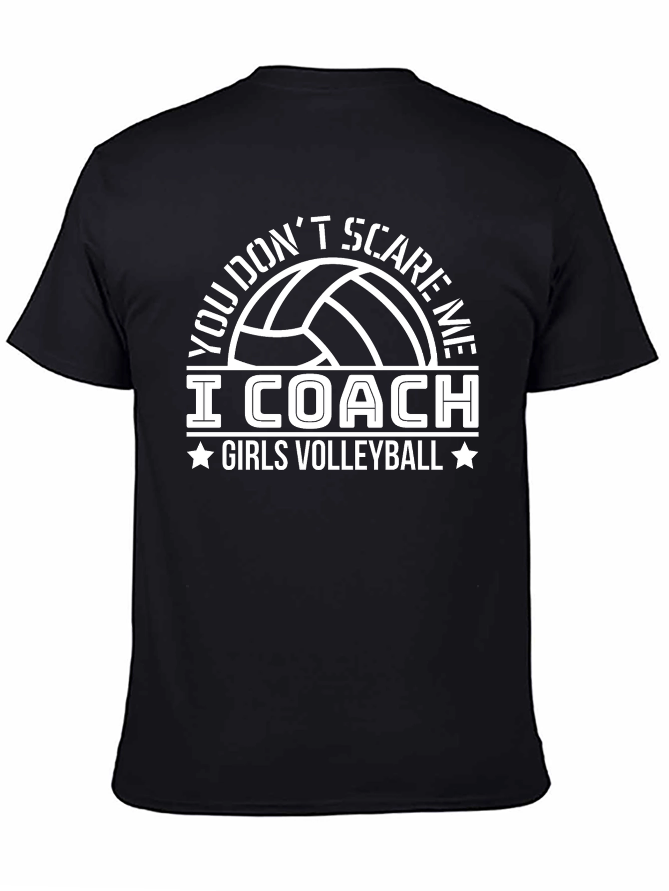 Volleyball Coach T-Shirt - You Dont Scare Me