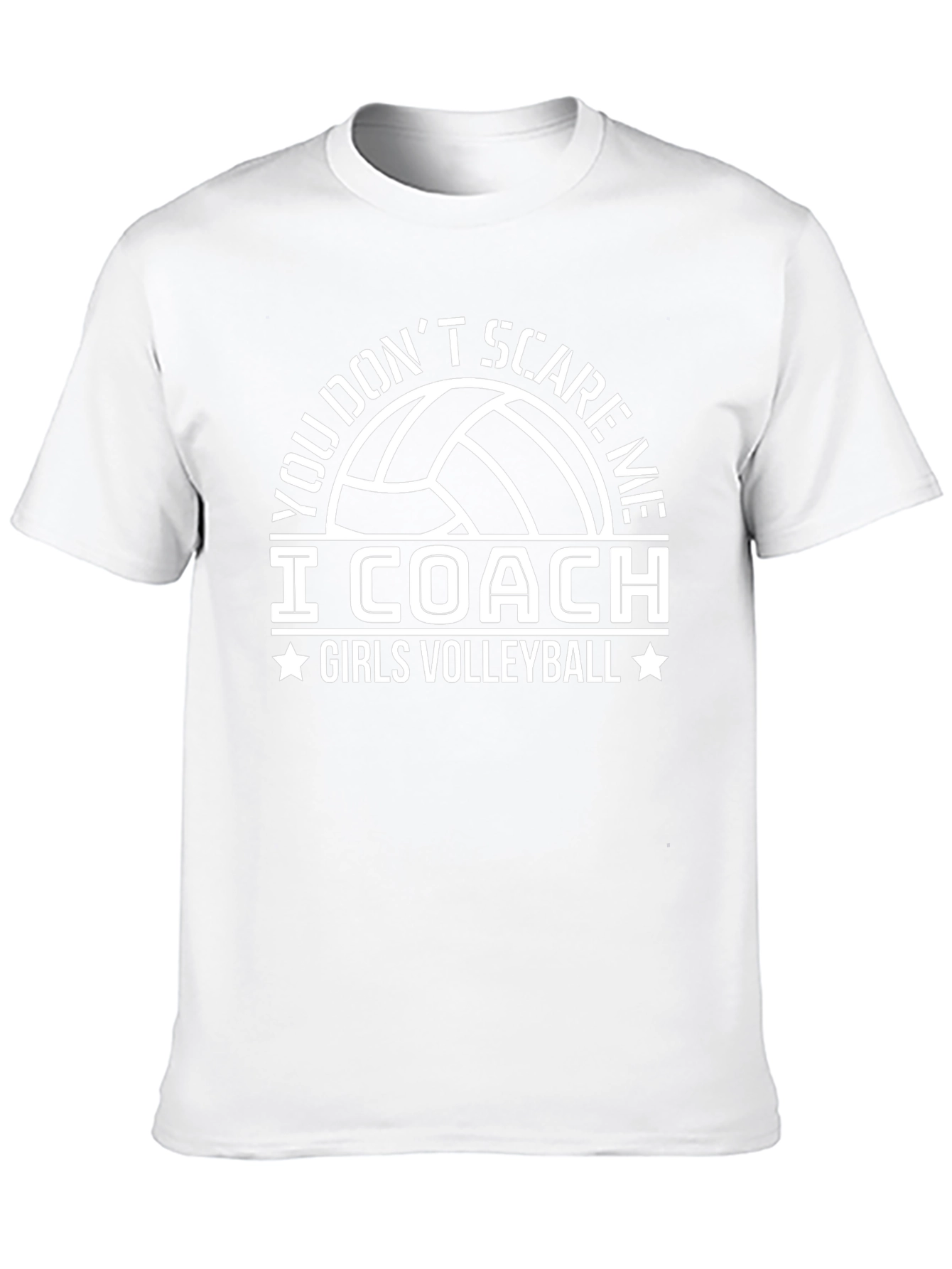 Volleyball Coach T-Shirt - You Dont Scare Me