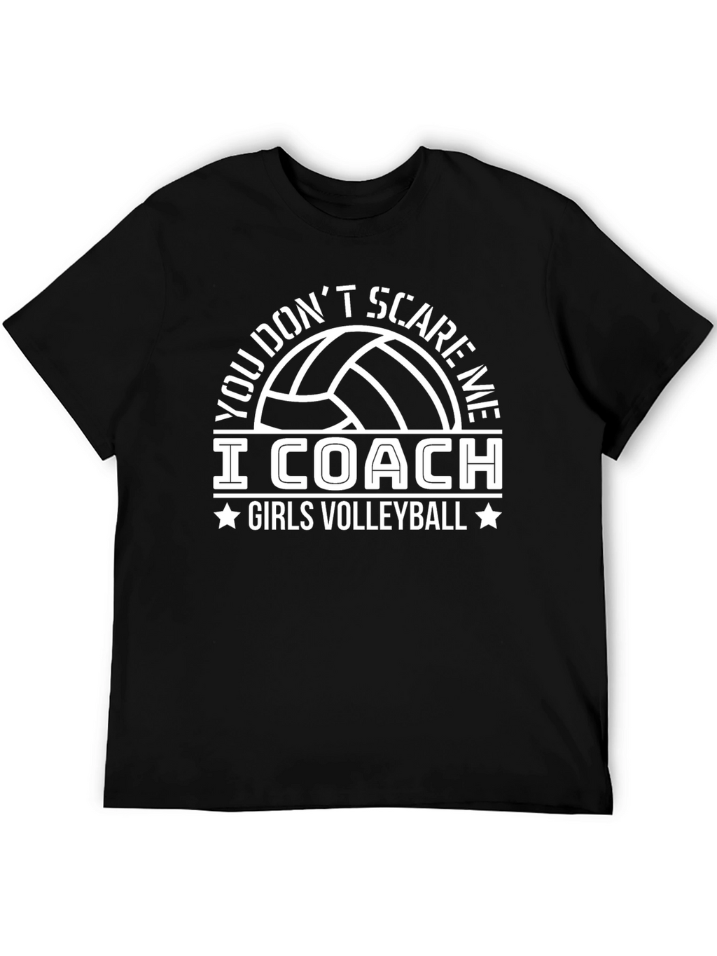 Volleyball Coach T-Shirt - You Dont Scare Me