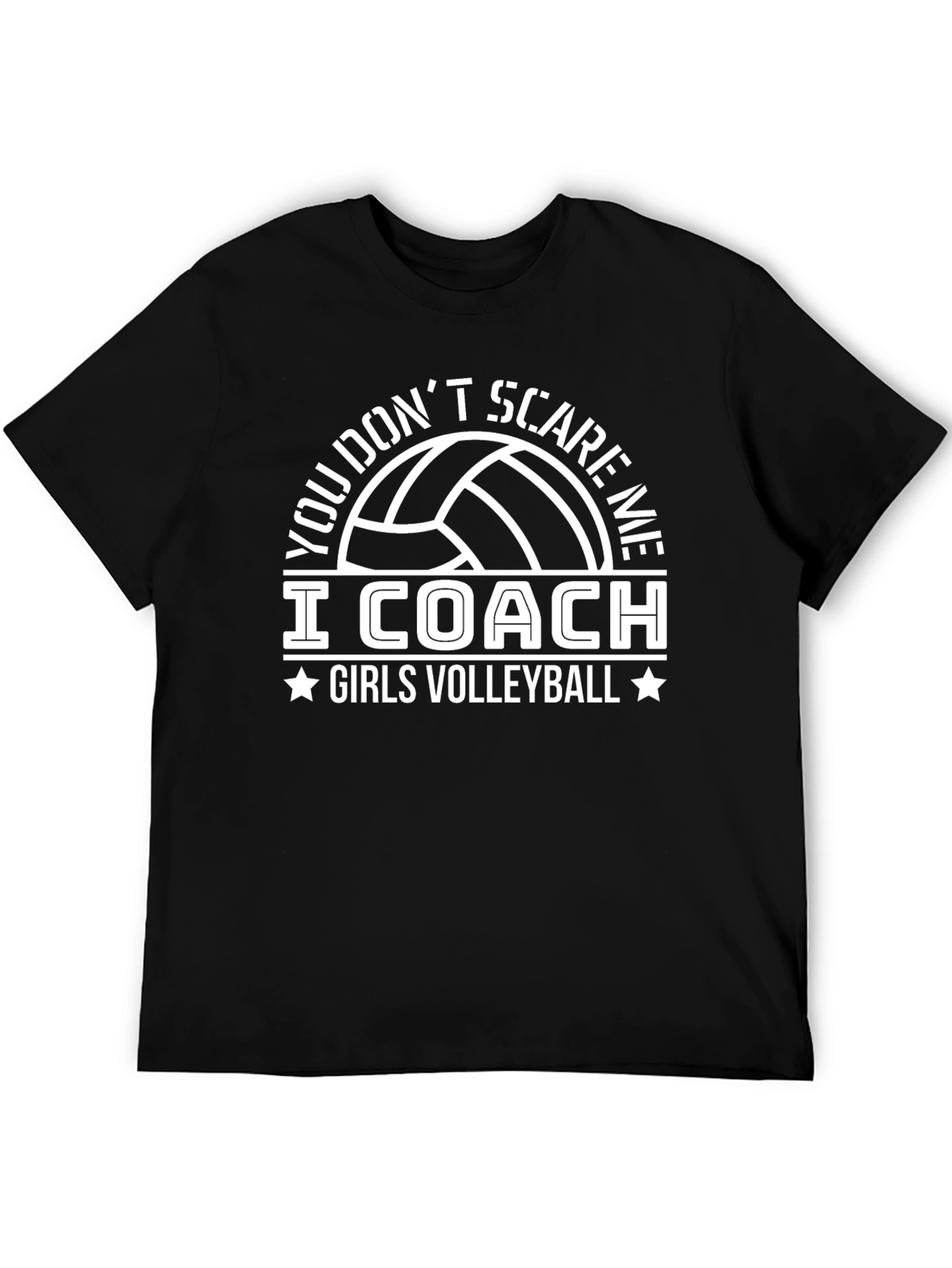 Volleyball Coach T-Shirt - You Dont Scare Me