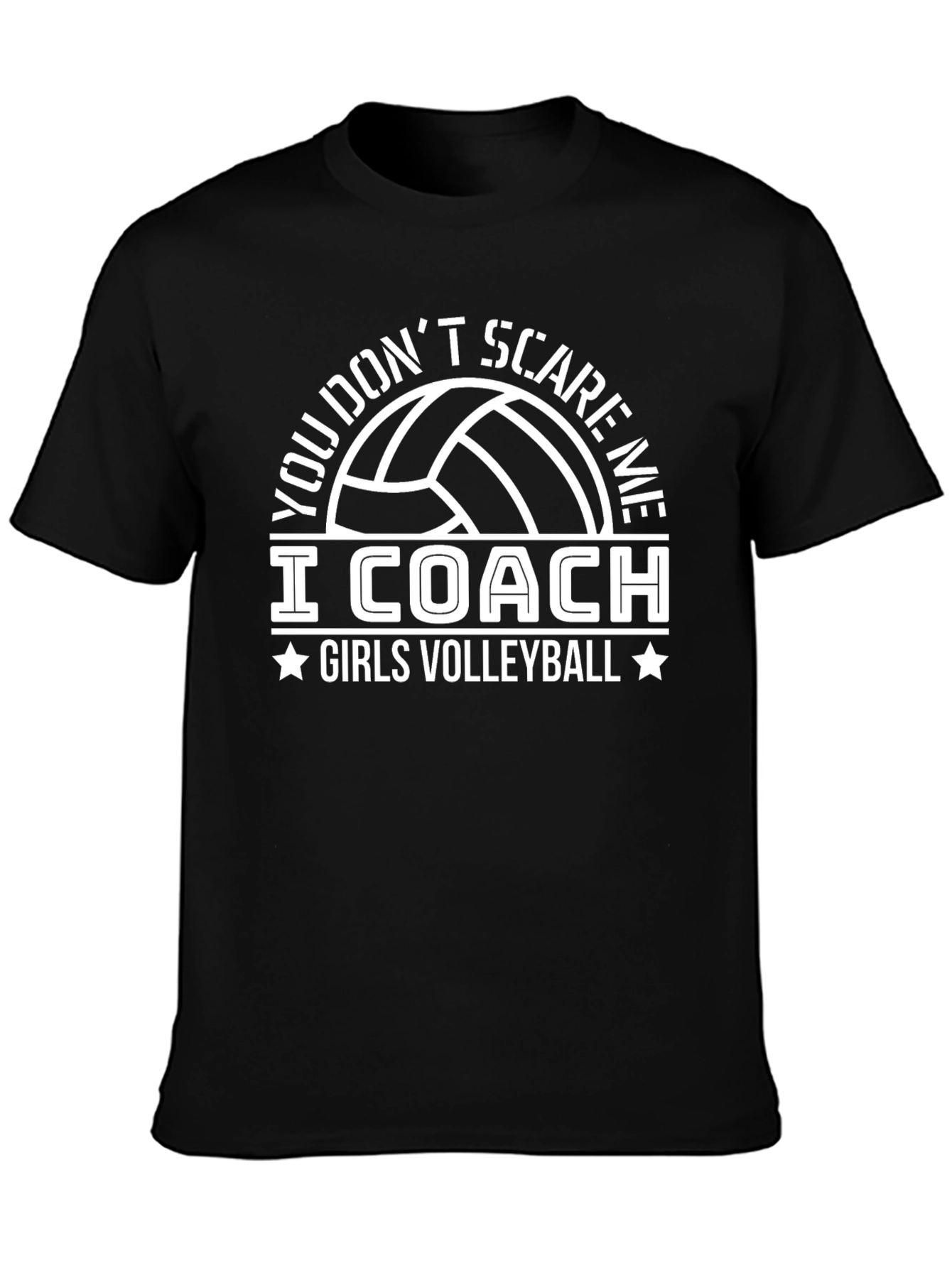 Volleyball Coach T-Shirt - You Dont Scare Me