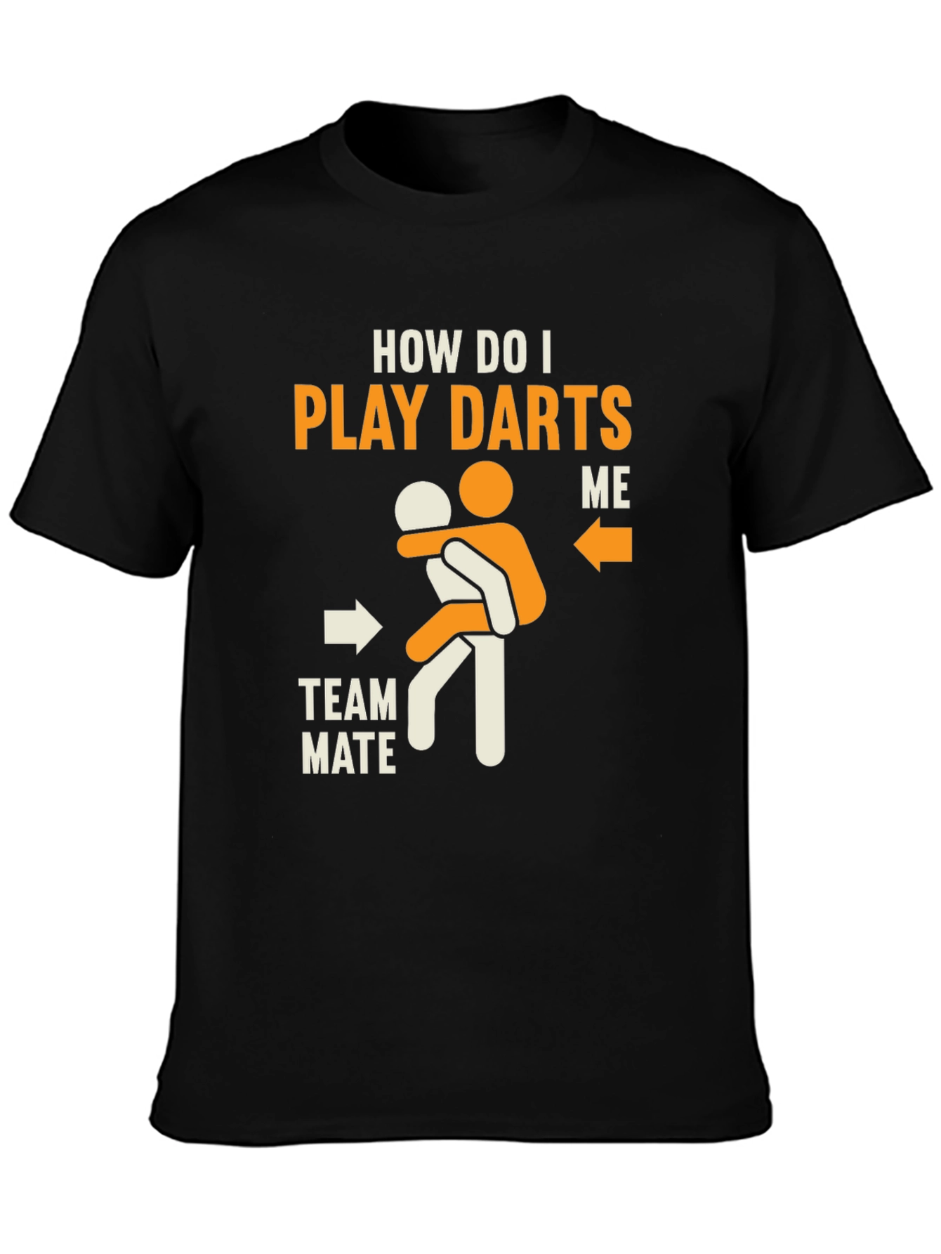 How Do I Play Darts T-Shirt - Funny Graphic Tee