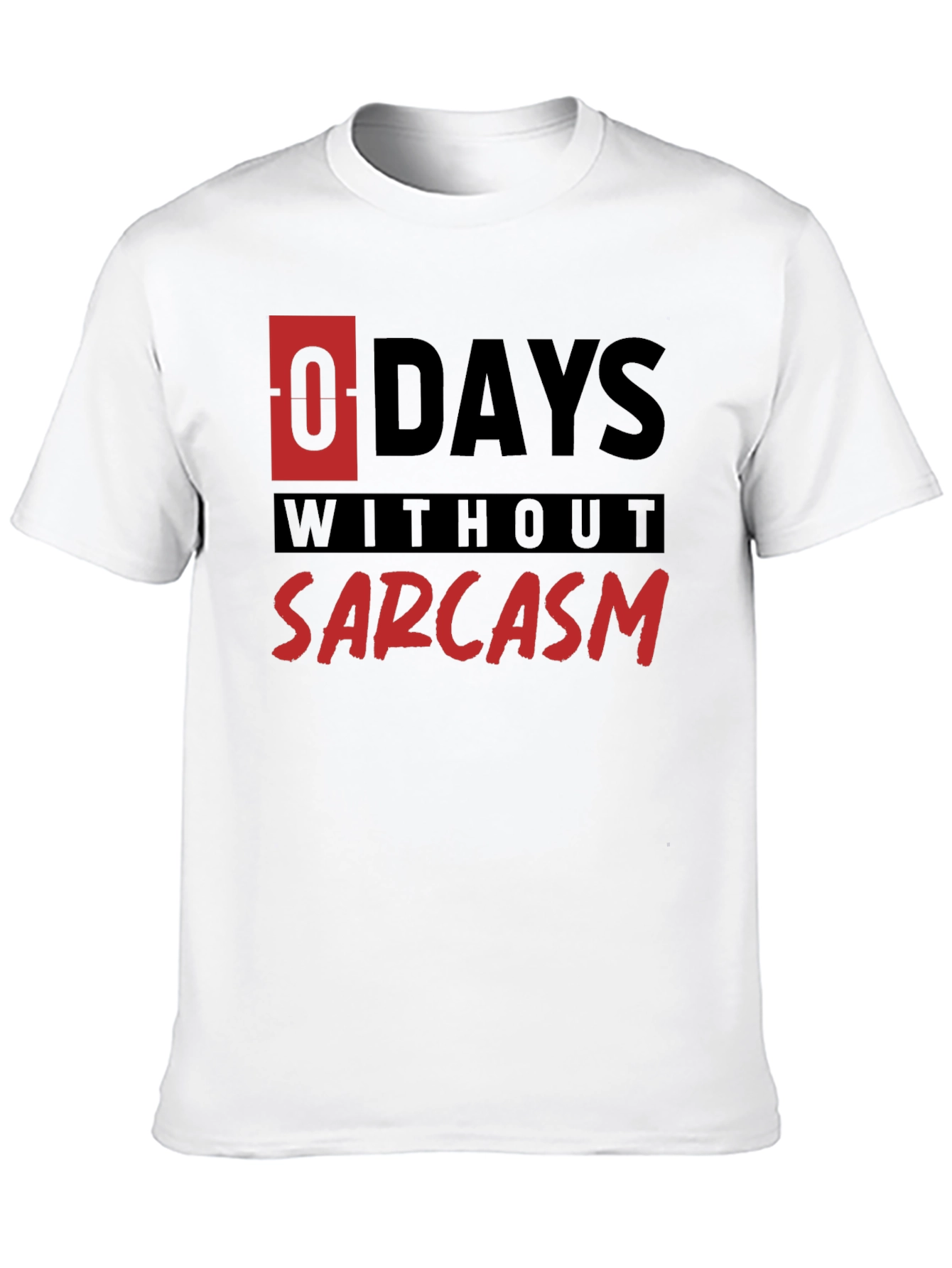 Sarcasm T-Shirt - 0 Days Without Sarcasm Funny Tee