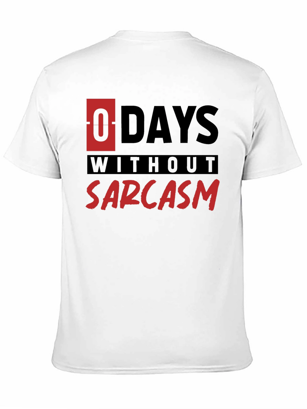 Sarcasm T-Shirt - 0 Days Without Sarcasm Funny Tee