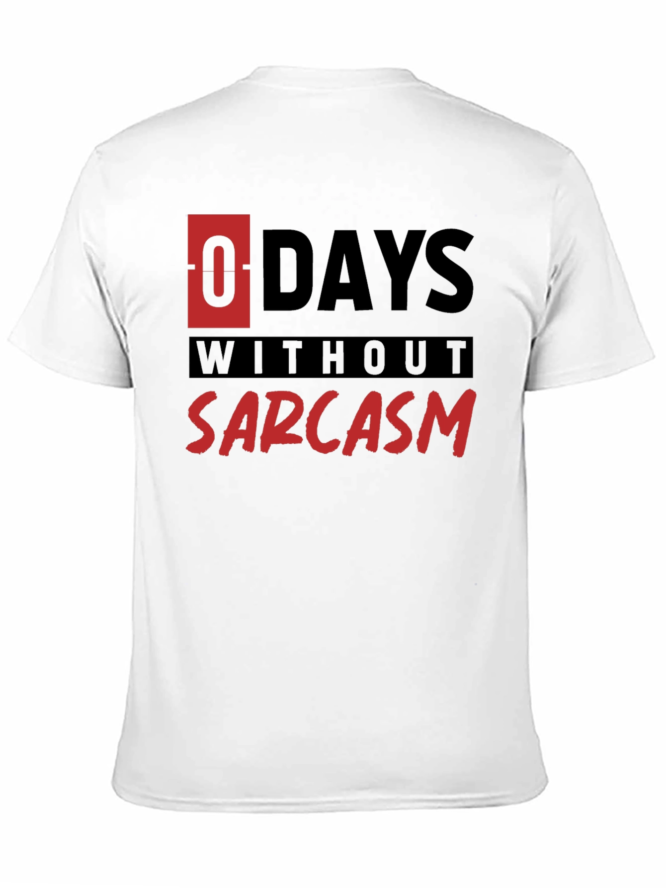 Sarcasm T-Shirt - 0 Days Without Sarcasm Funny Tee
