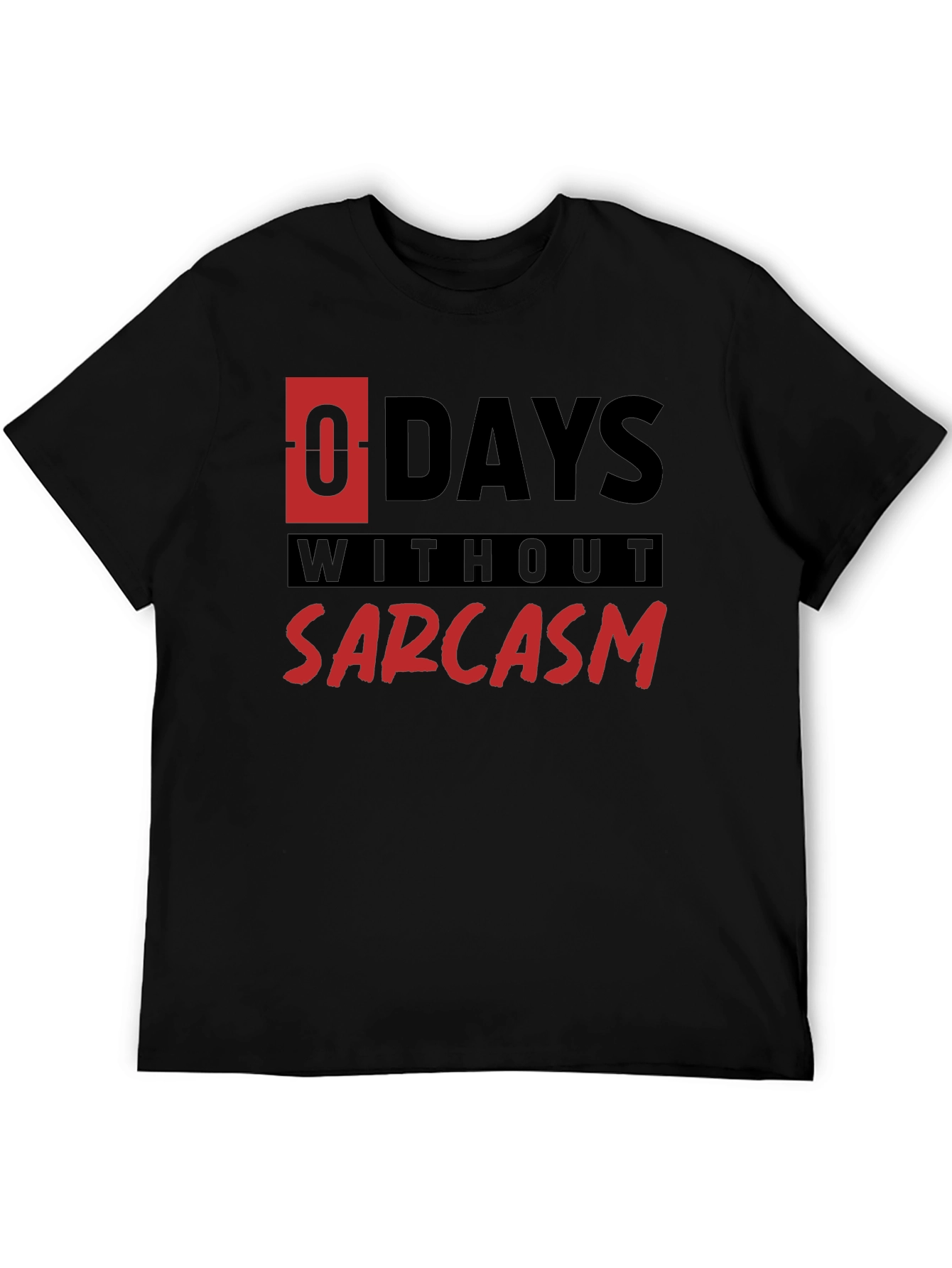Sarcasm T-Shirt - 0 Days Without Sarcasm Funny Tee