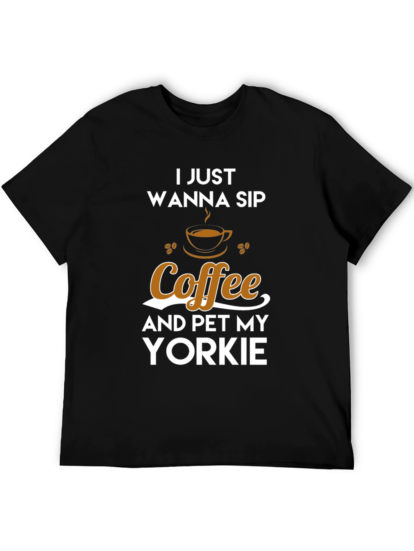 Coffee & Yorkie T-Shirt - I Just Wanna Sip