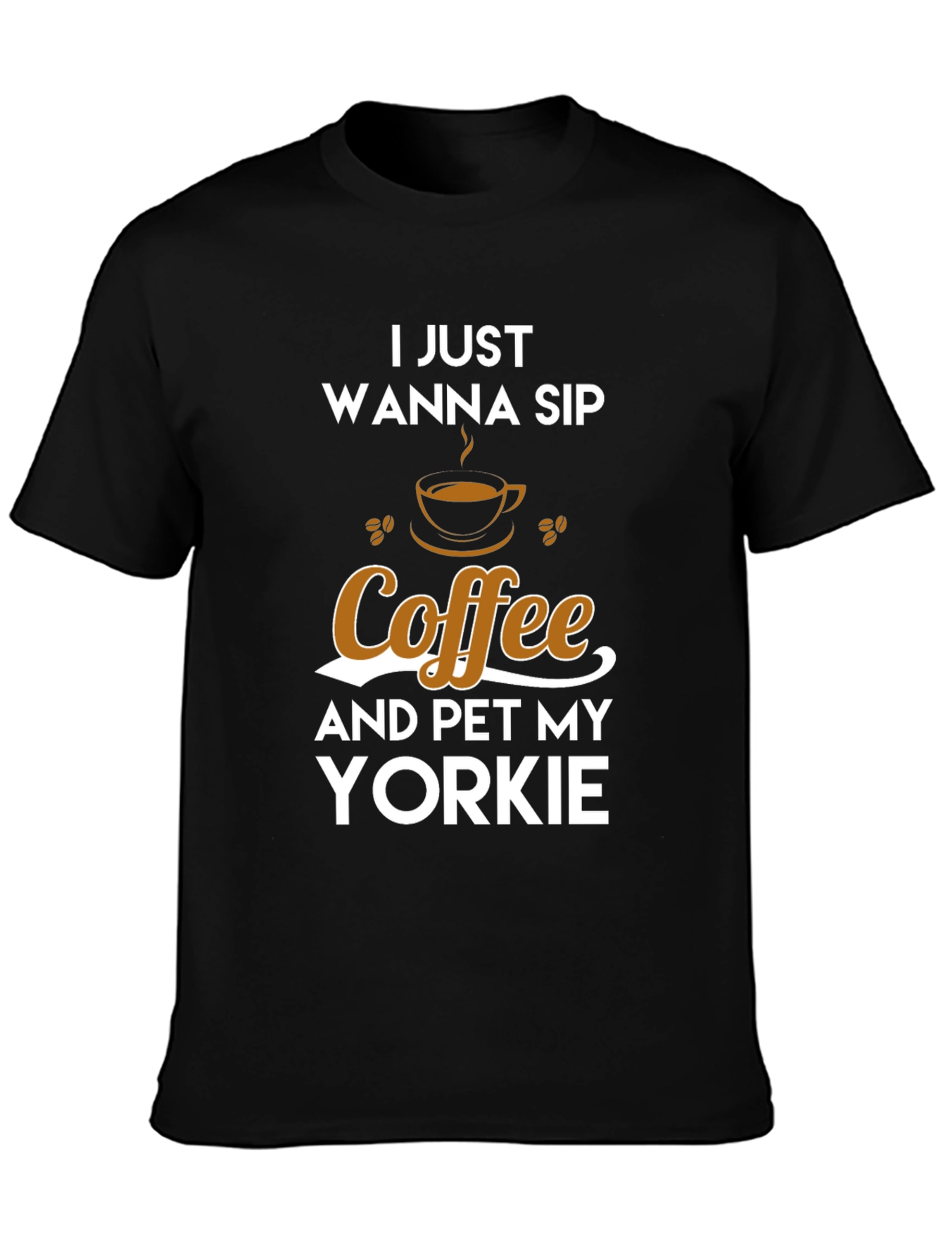Coffee & Yorkie T-Shirt - I Just Wanna Sip