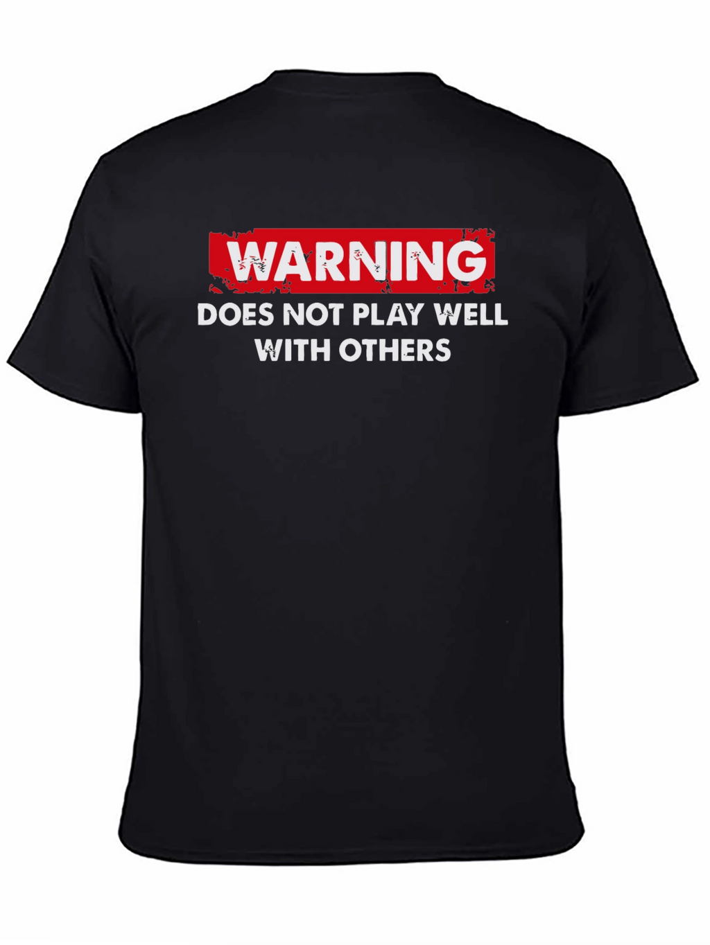 Warning: Does Not Play Well With Others T-Shirt