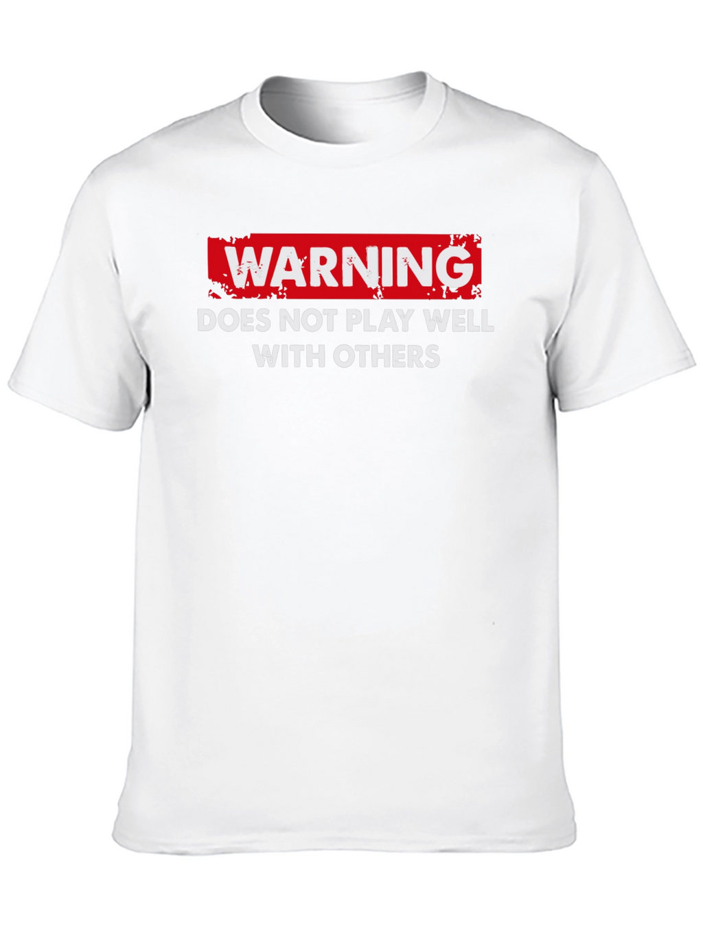 Warning: Does Not Play Well With Others T-Shirt