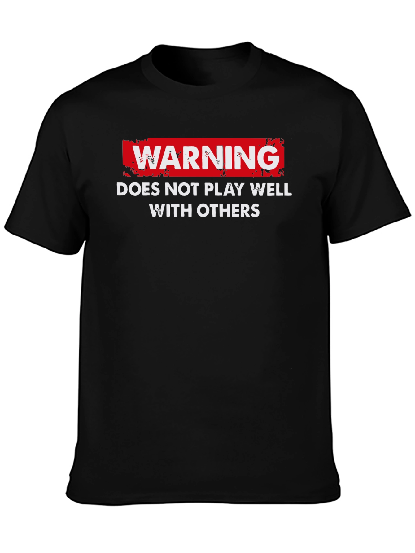 Warning: Does Not Play Well With Others T-Shirt