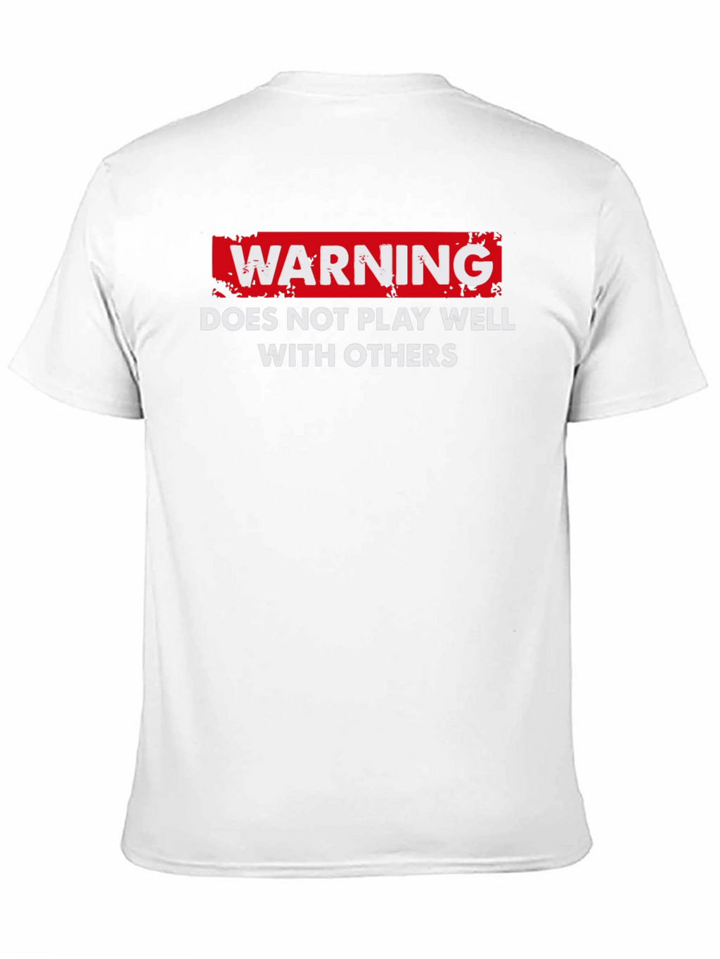 Warning: Does Not Play Well With Others T-Shirt